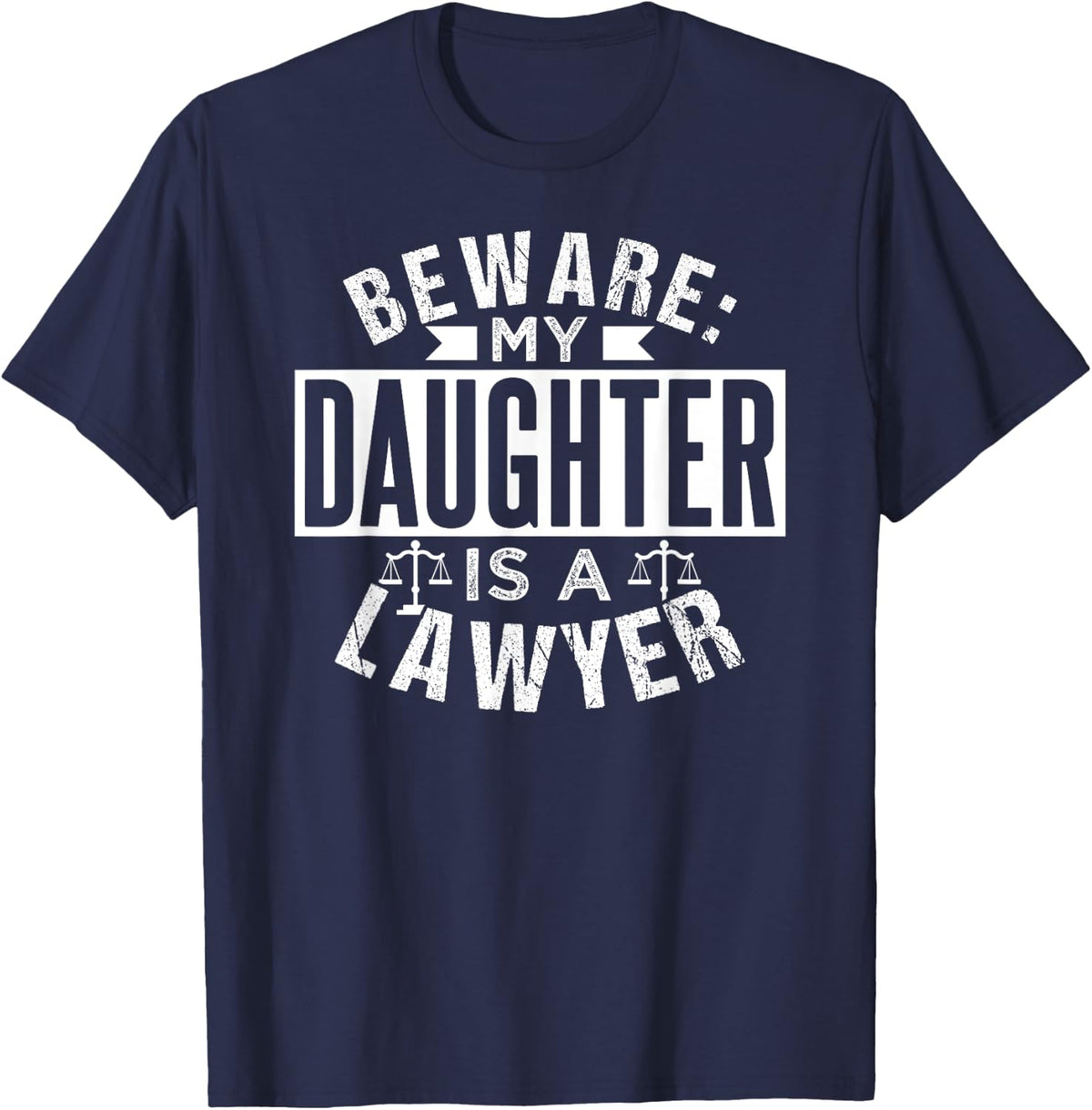 Beware My Daughter Is A Lawyer Advocate Attorney Law T-Shirt - T-Shirt | Navy