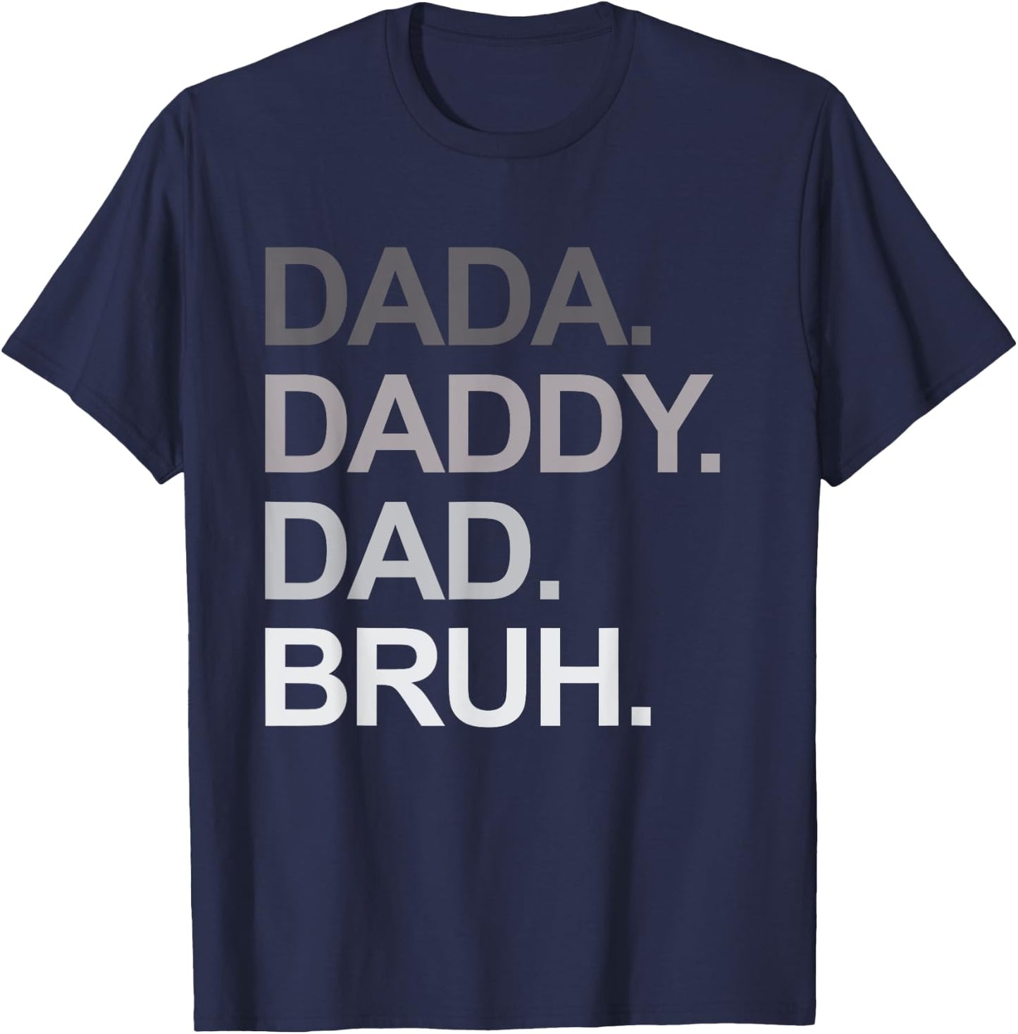 Dada Daddy Dad Bruh Funny Husband Dad Father's Day T-Shirt - T-Shirt | Navy