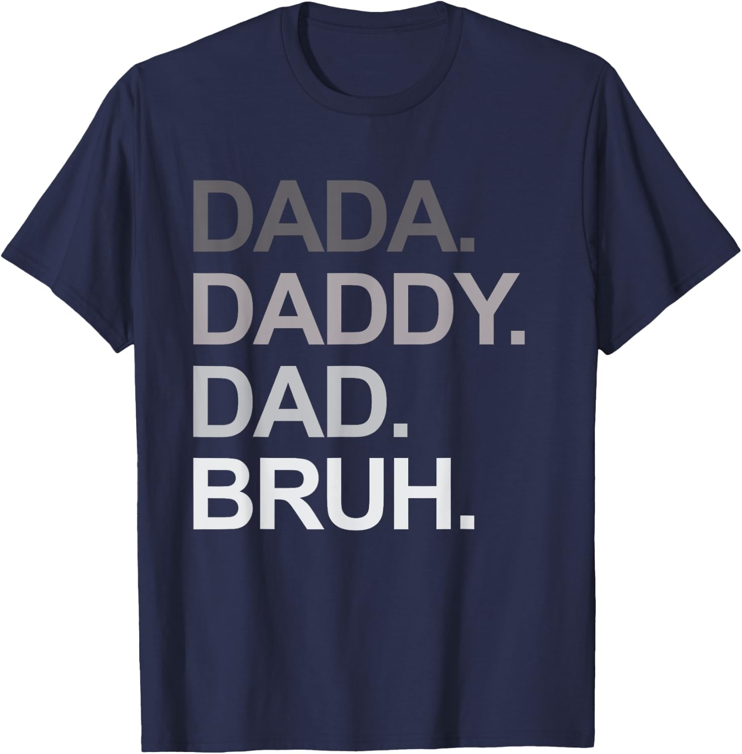 Dada Daddy Dad Bruh Funny Husband Dad Father's Day T-Shirt - T-Shirt | Navy