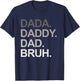 Dada Daddy Dad Bruh Funny Husband Dad Father's Day T-Shirt - T-Shirt | Navy