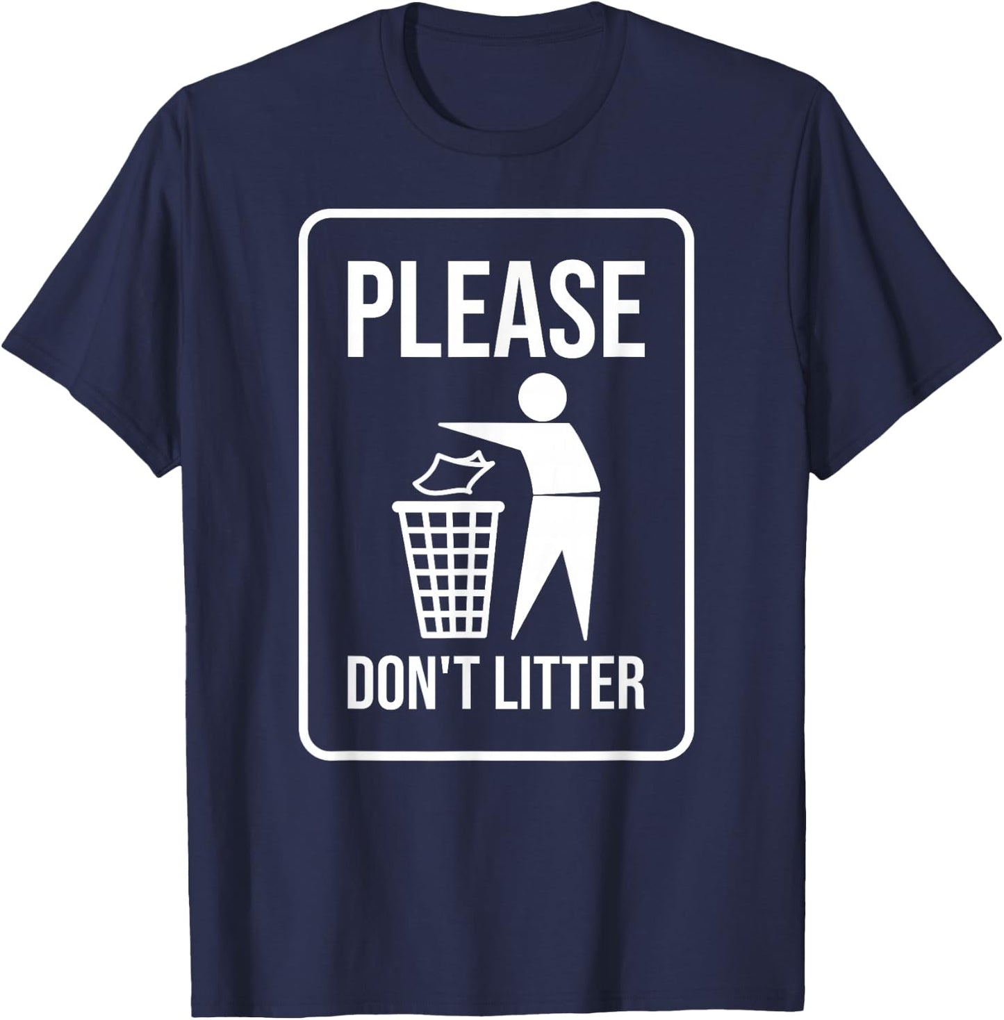 Please Don't Litter Sign Earth Day Recycle T-Shirt - T-Shirt | Navy