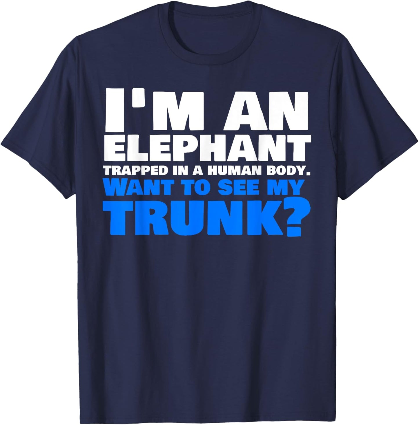 Funny Elephant Trunk Shirt T-Shirt - T-Shirt | Navy