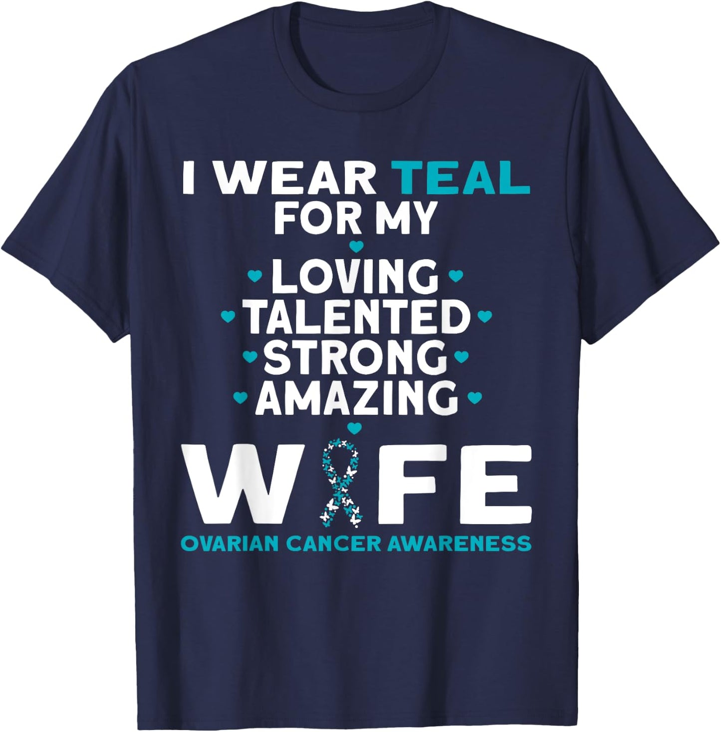 I Wear Teal For My Wife Ovarian Cancer Awareness T-Shirt - T-Shirt | Navy