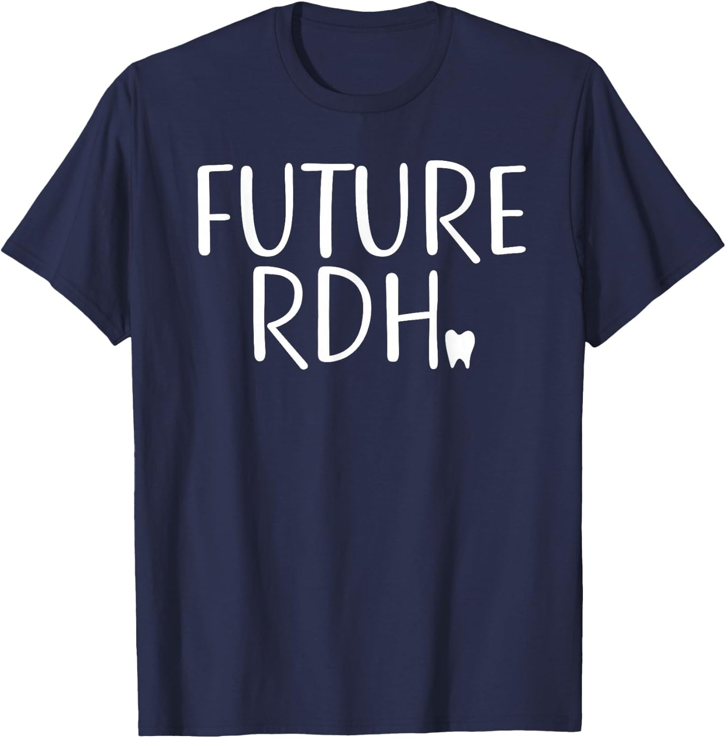 Future RDH Shirt Dental Hygienist Student T-Shirt - T-Shirt | Navy