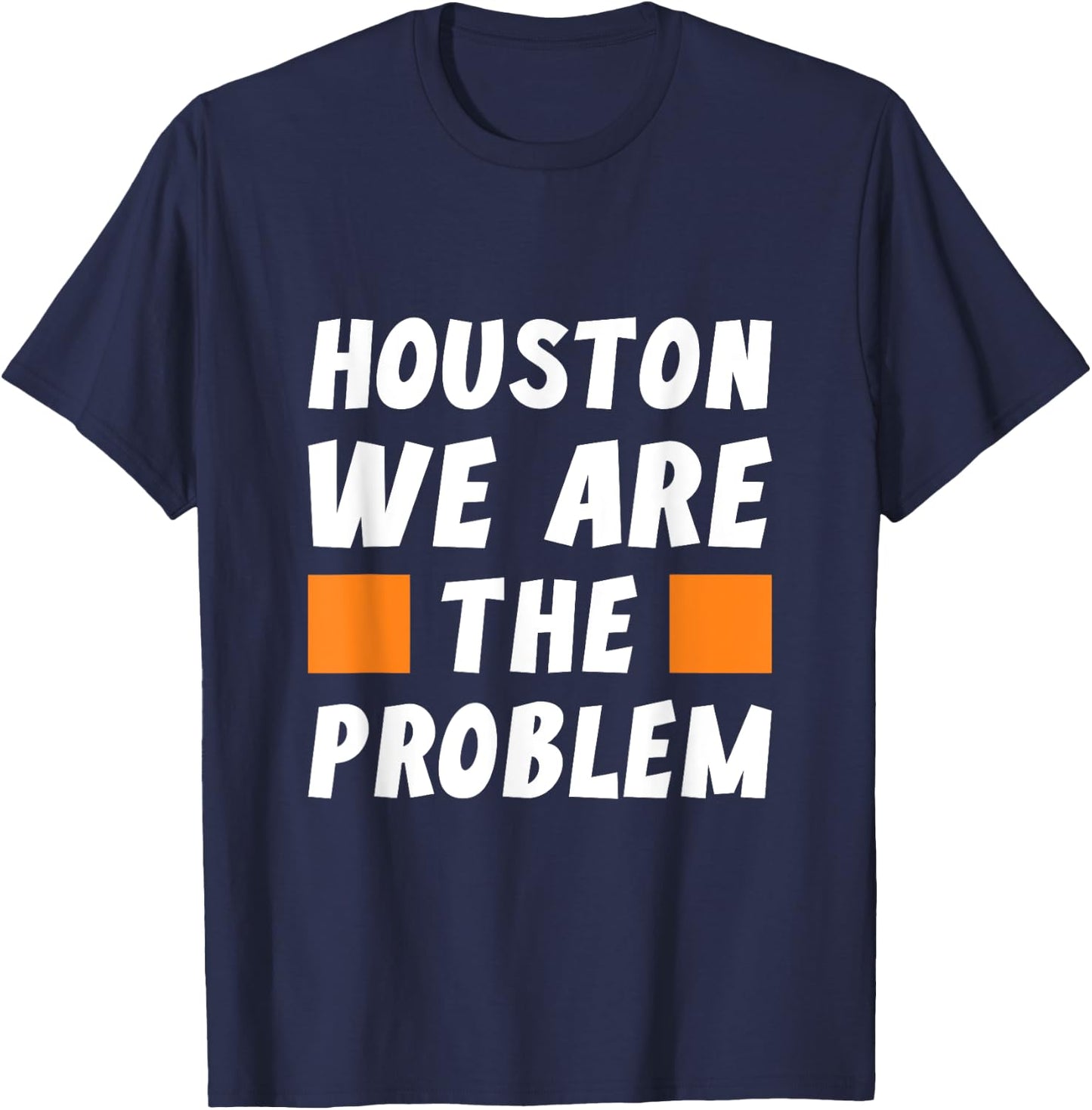Houston wir sind das Problem - Funny Sarcastic T-Shirt - T-Shirt | Navy