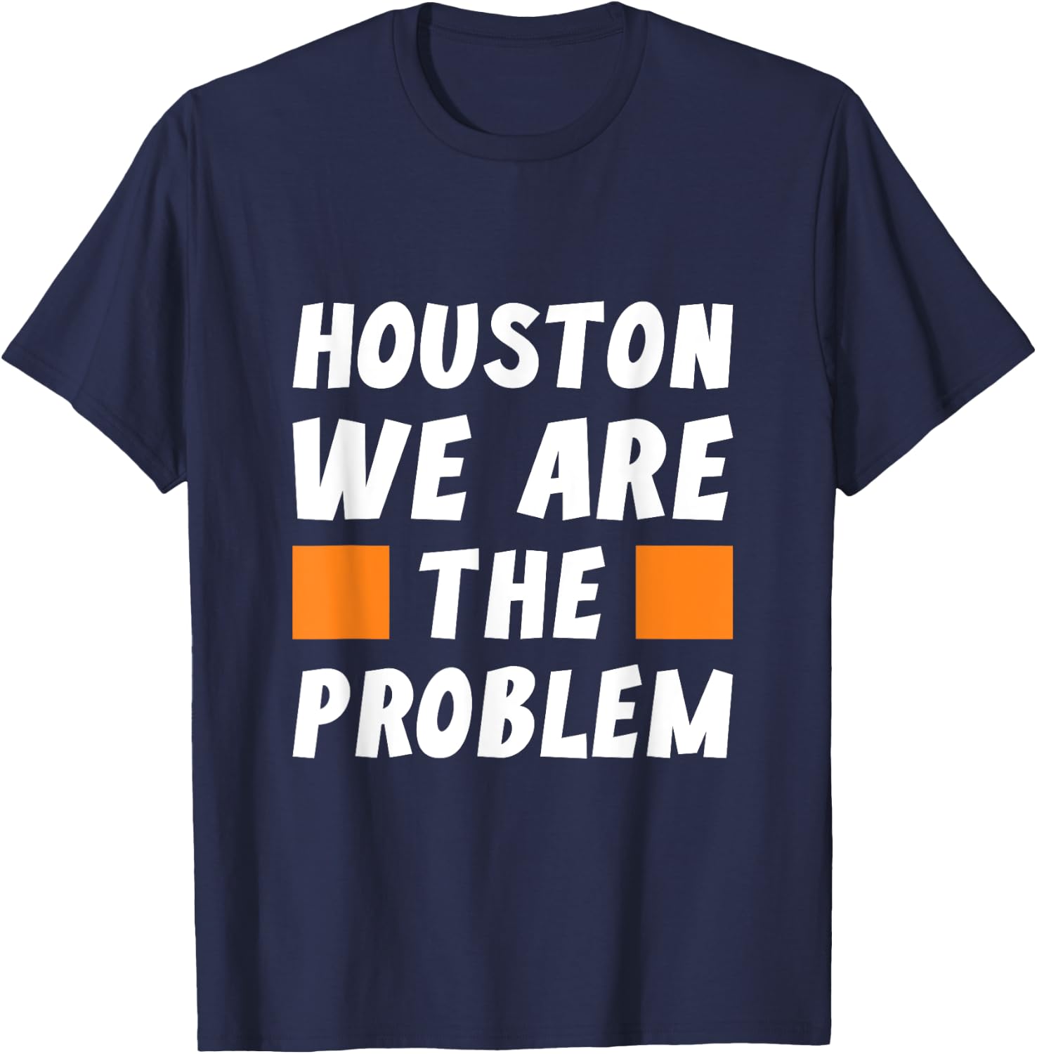 Houston wir sind das Problem - Funny Sarcastic T-Shirt - T-Shirt | Navy