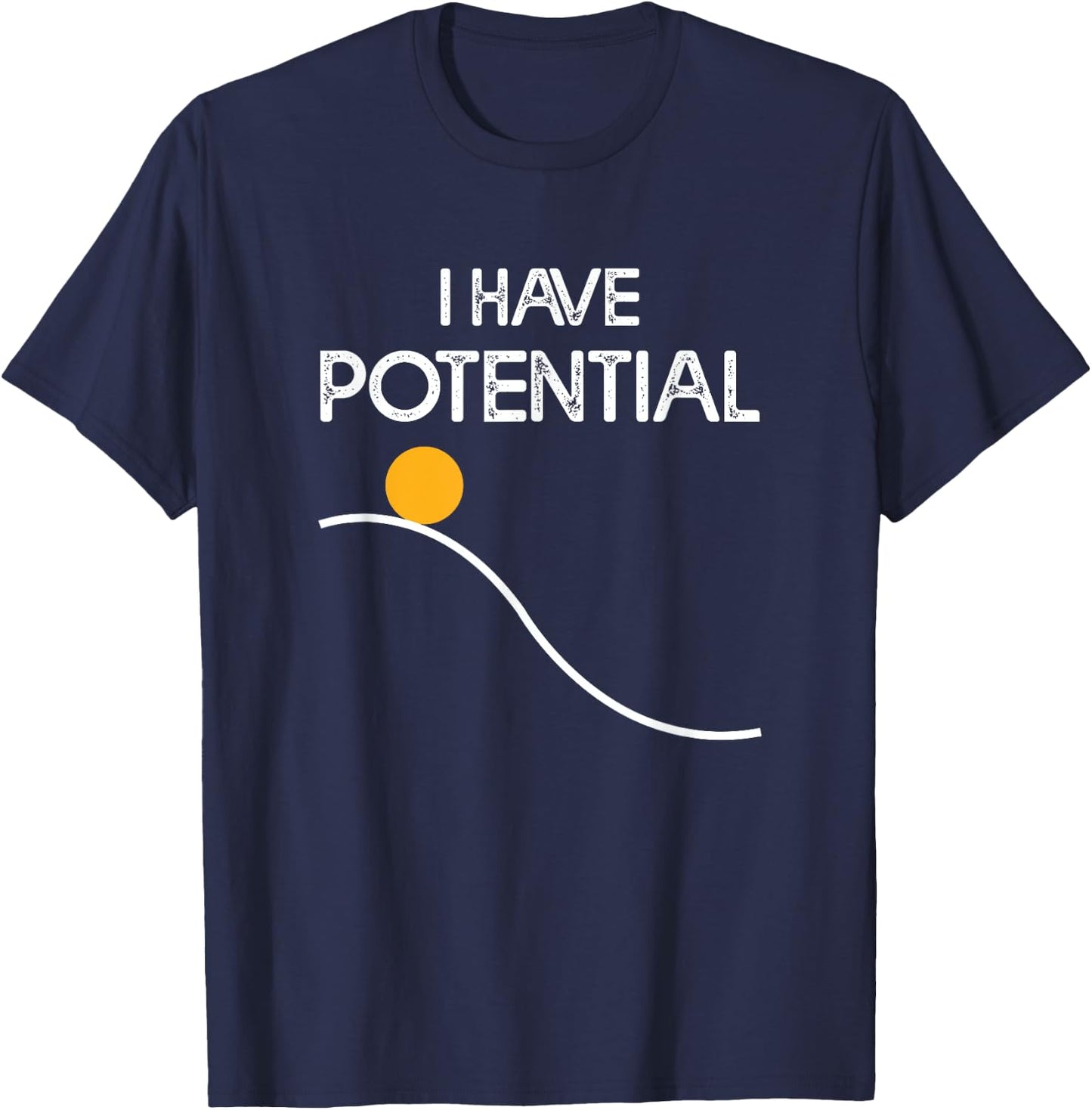 I Have Potential Energy Funny Physics Teacher Nerd T-Shirt - T-Shirt | Navy