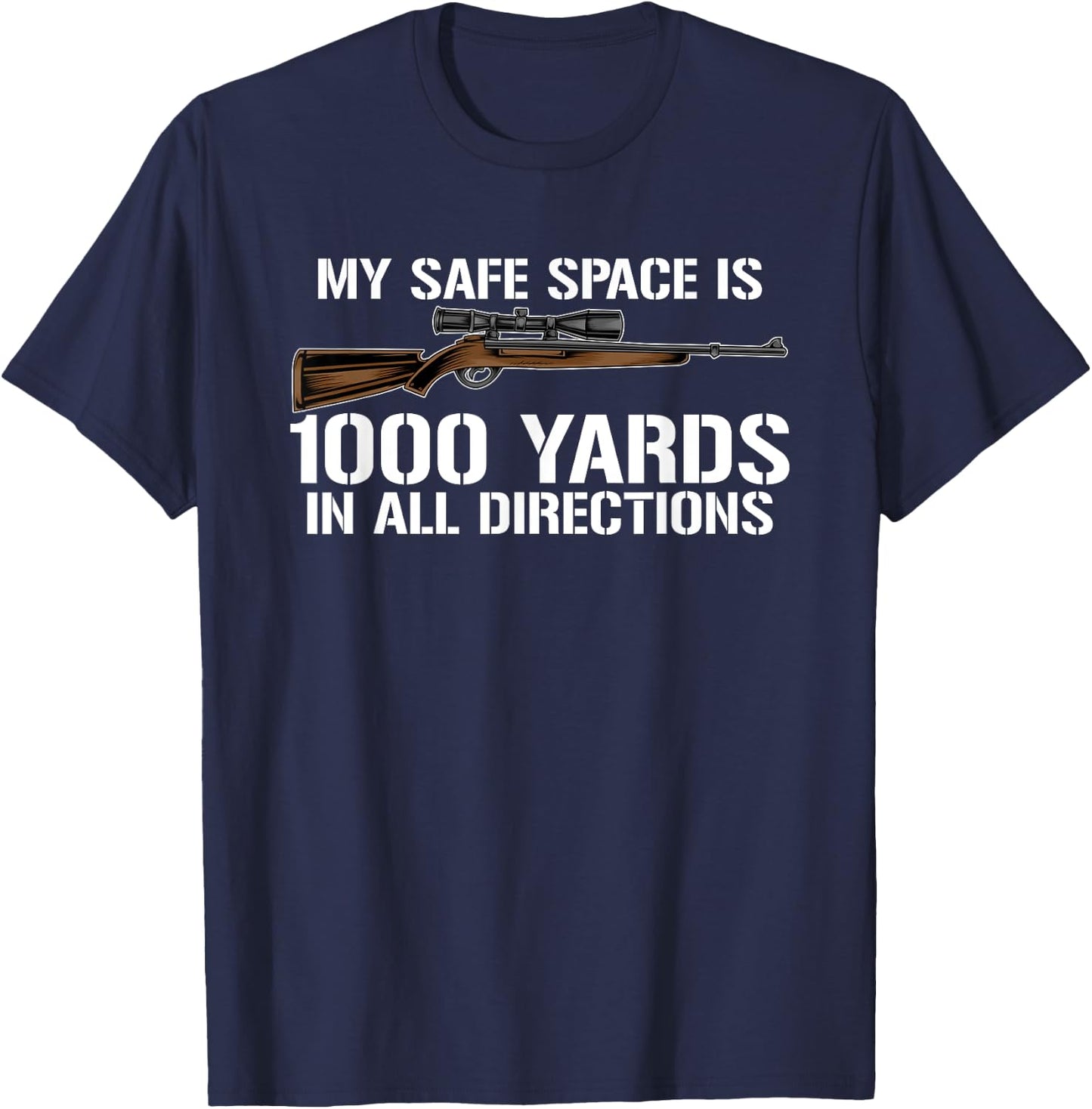 My Safe Spaces is 1000 Feet in All Directions Sniper T-Shirt - T-Shirt | Navy