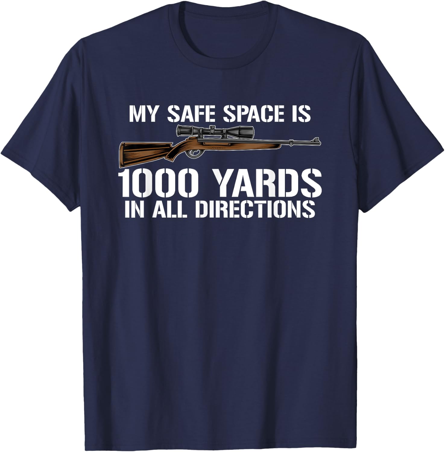 My Safe Spaces is 1000 Feet in All Directions Sniper T-Shirt - T-Shirt | Navy