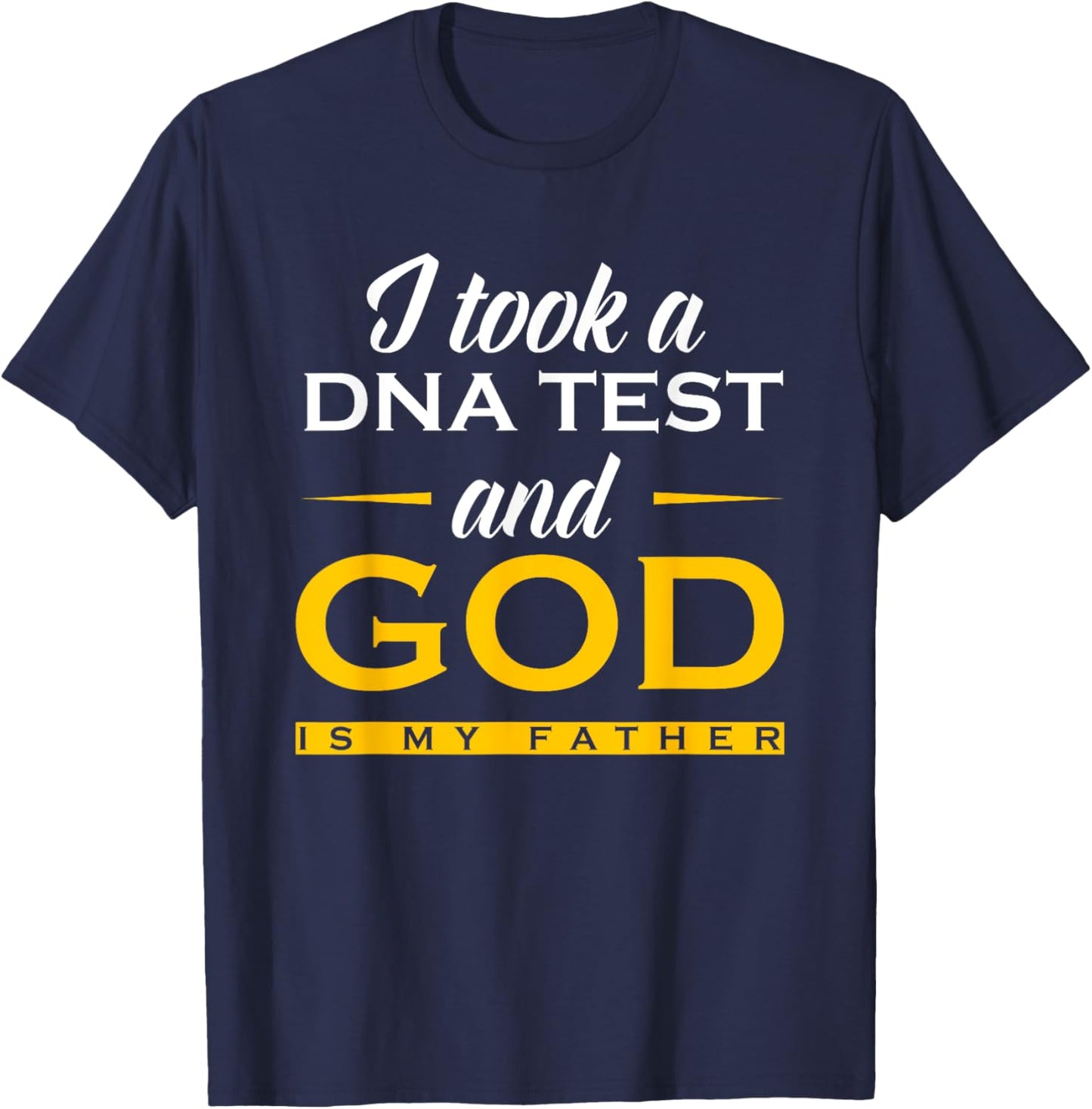 Funny I Took A DNA Test God Is My Father Jesus Christian T-Shirt - T-Shirt | Navy