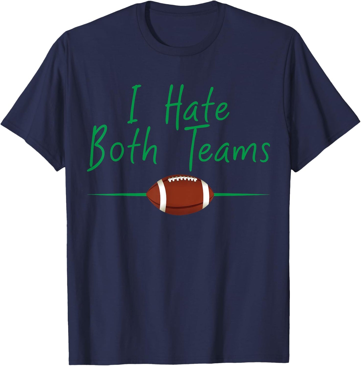 I Hate Both Teams Funny Football T-Shirt - T-Shirt | Navy