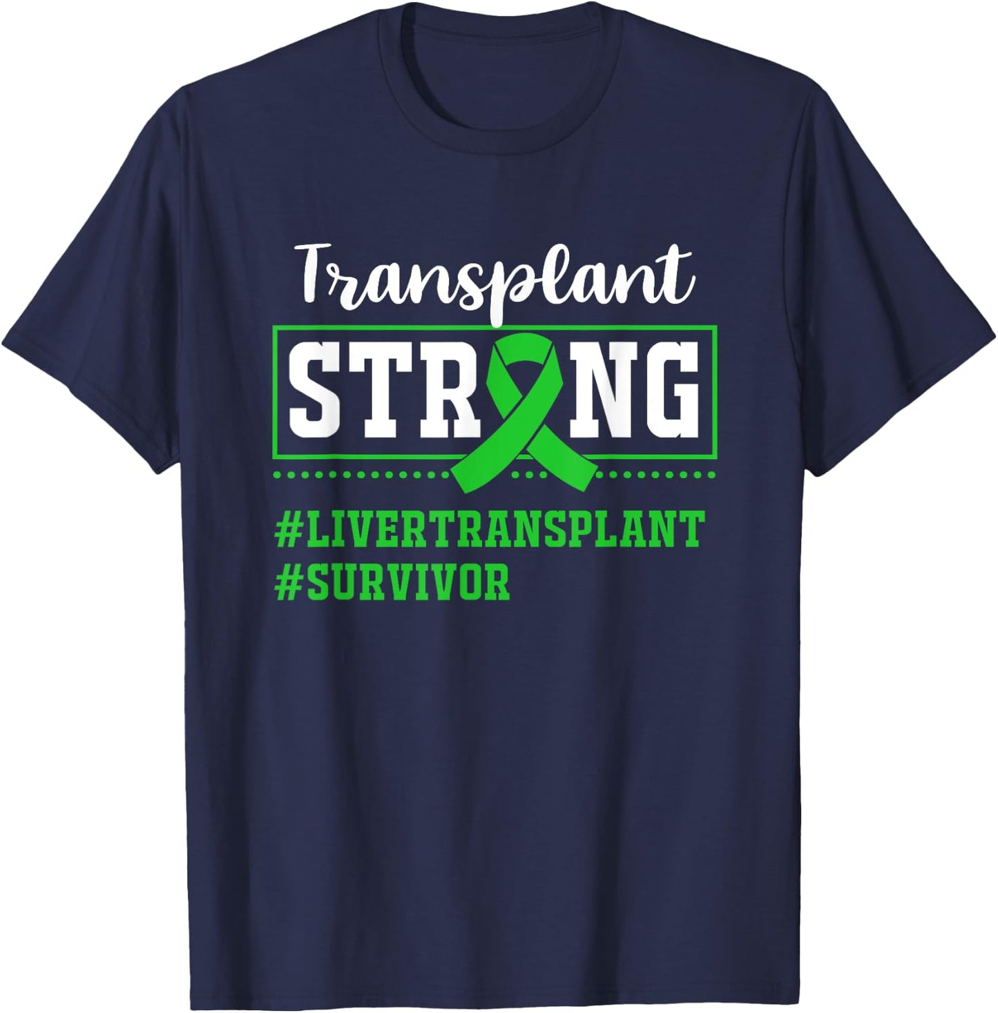 Liver Transplant Survivor Transplant Strong T-Shirt - T-Shirt | Navy