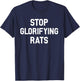 Stop Glorifying Rats T-Shirt - T-Shirt | Navy