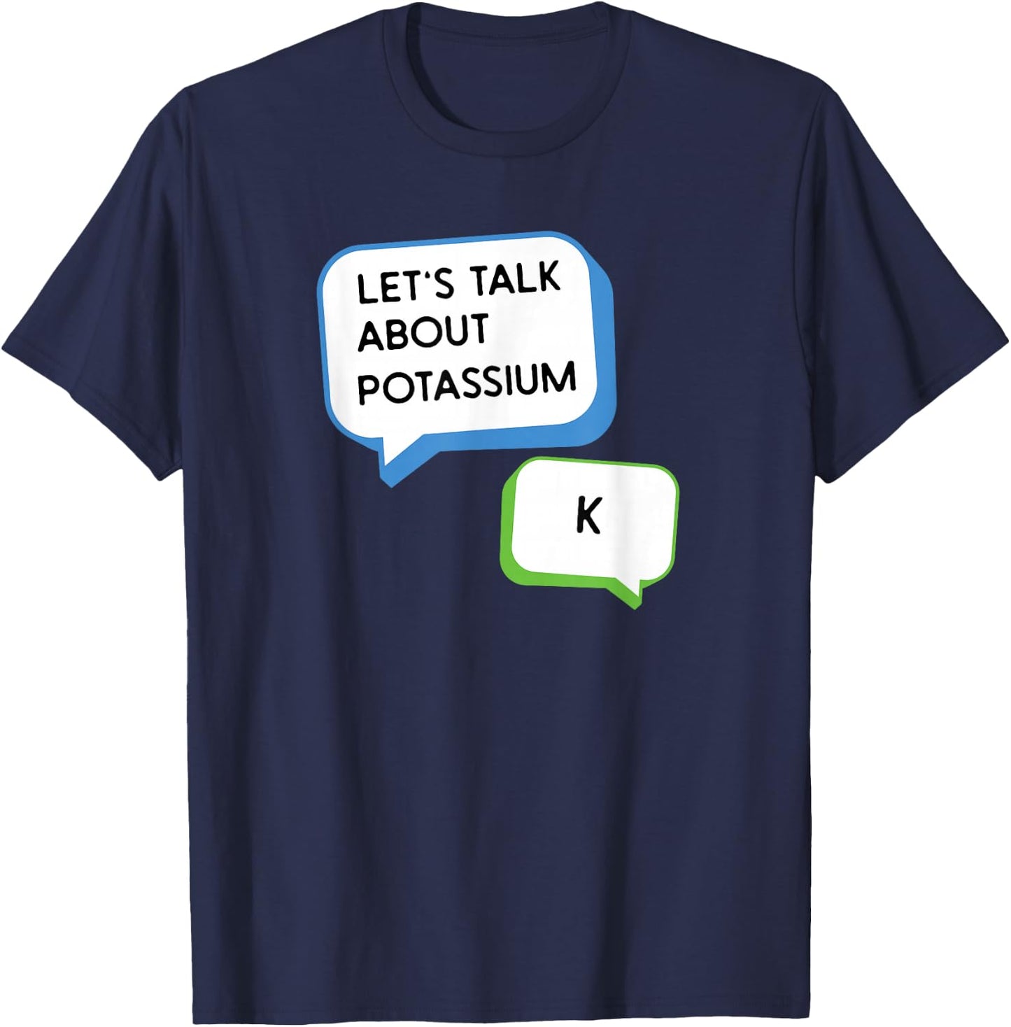 Let's Talk About Potassium K Science Pun Chemistry Teacher Women Girls Kids T-Shirt - T-Shirt | Navy