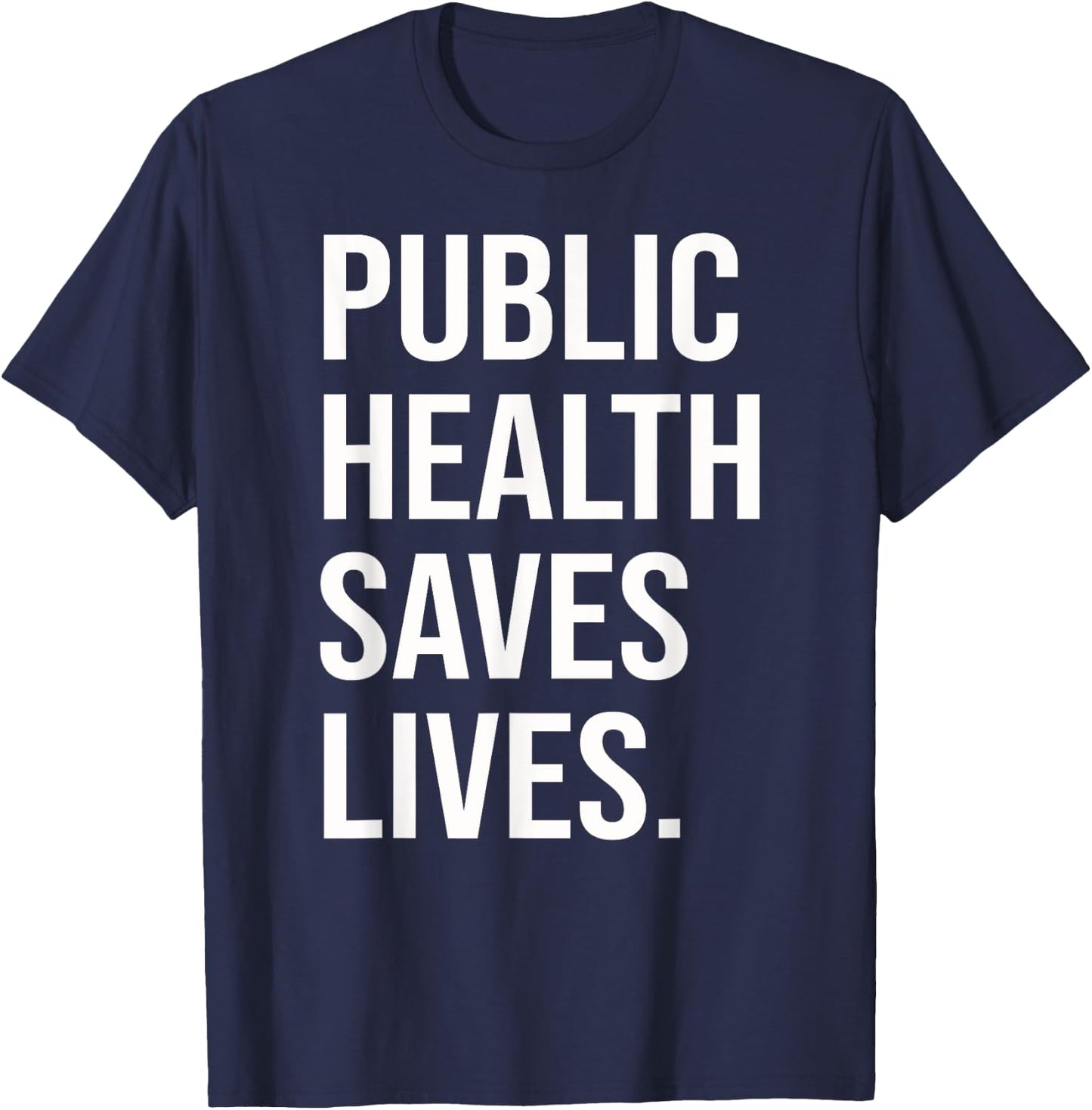 Nursing Epidemiology Public Health Saves Lives Healthcare T-Shirt - T-Shirt | Navy