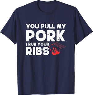 You Pull My Pork I'll Rub Your Ribs | BBQ T-Shirt - T-Shirt | Navy