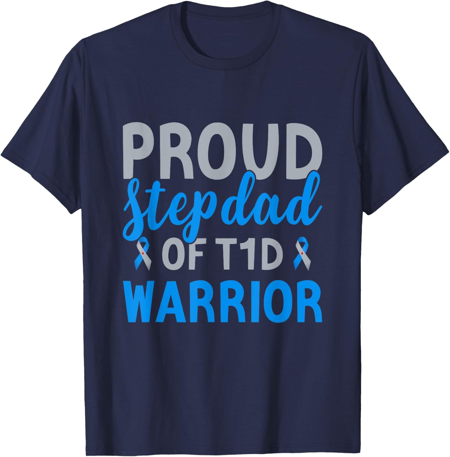 Proud Stepdad Of T1d Warrior Type 1 Diabetes Awareness T-Shirt - T-Shirt | Navy