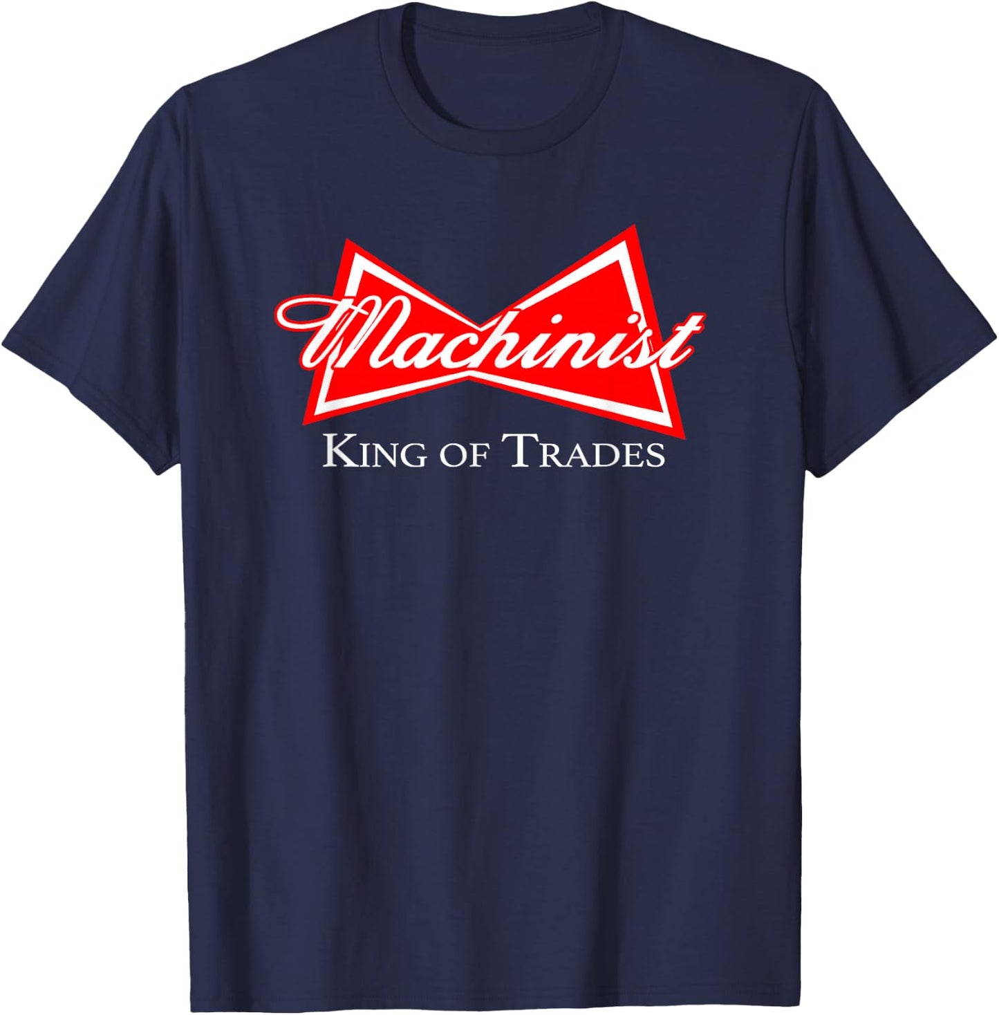 Funny Machinist Design King of Trades CNC Manufacturer T-Shirt - T-Shirt | Navy