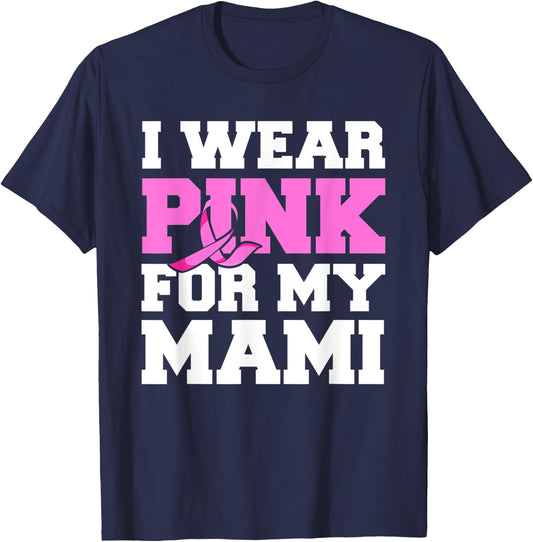 I Wear Pink For My Mami Fight Shirt, Breast Cancer Awareness T-Shirt - T-Shirt | Navy
