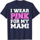I Wear Pink For My Mami Fight Shirt, Breast Cancer Awareness T-Shirt - T-Shirt | Navy