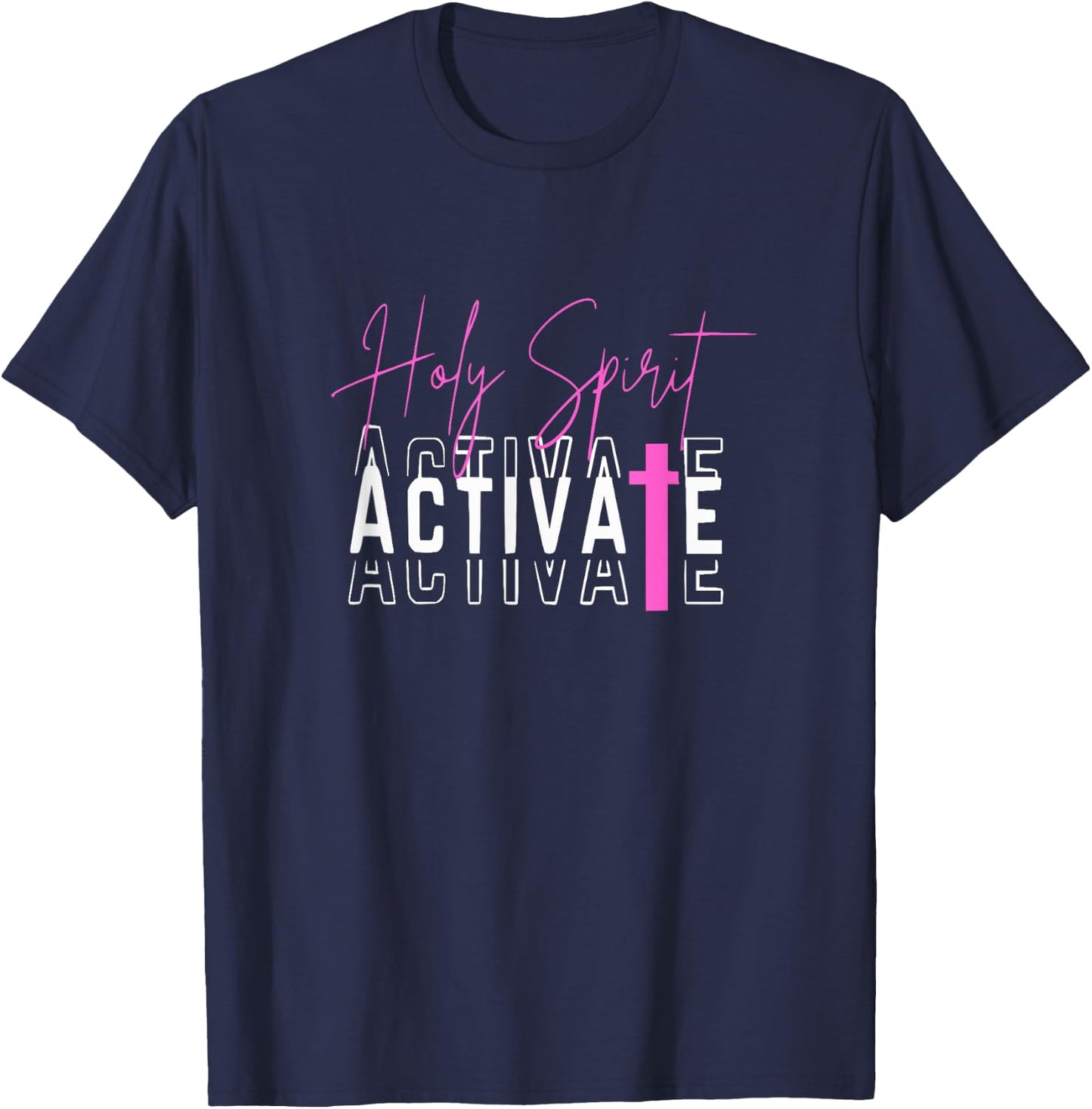 Holy Spirit Activate Pink T-Shirt - T-Shirt | Navy