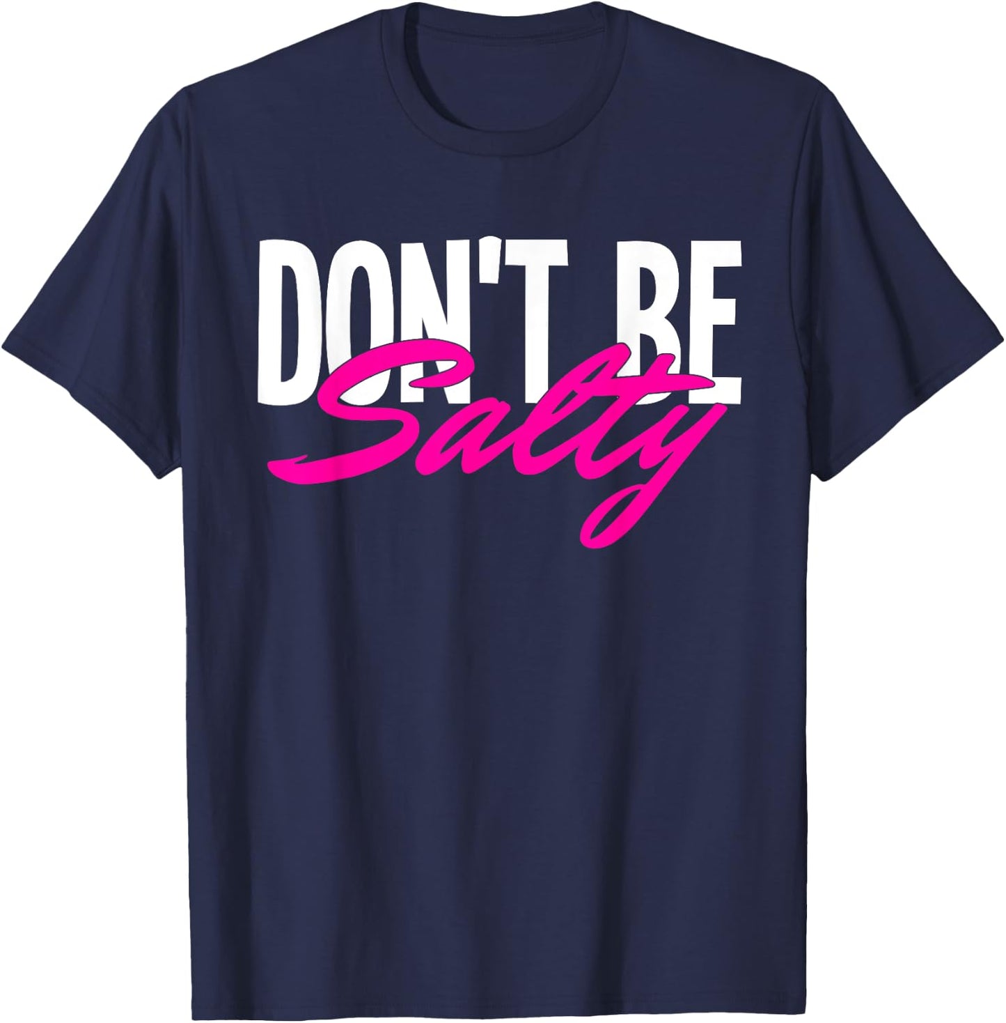 Don‘t be Salty T-Shirt - T-Shirt | Navy