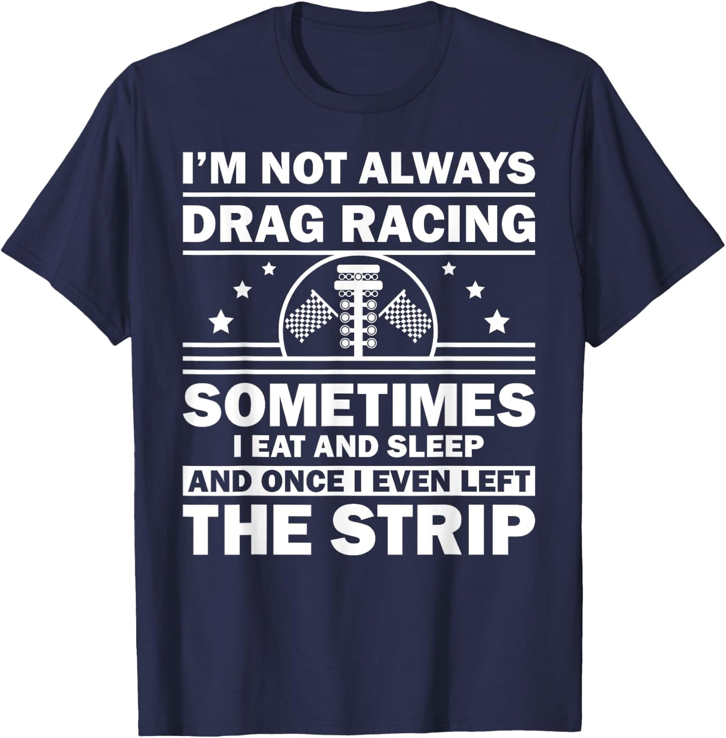 Funny Drag Racer Art For Kids Men Women Car Race Drivers T-Shirt - T-Shirt | Navy