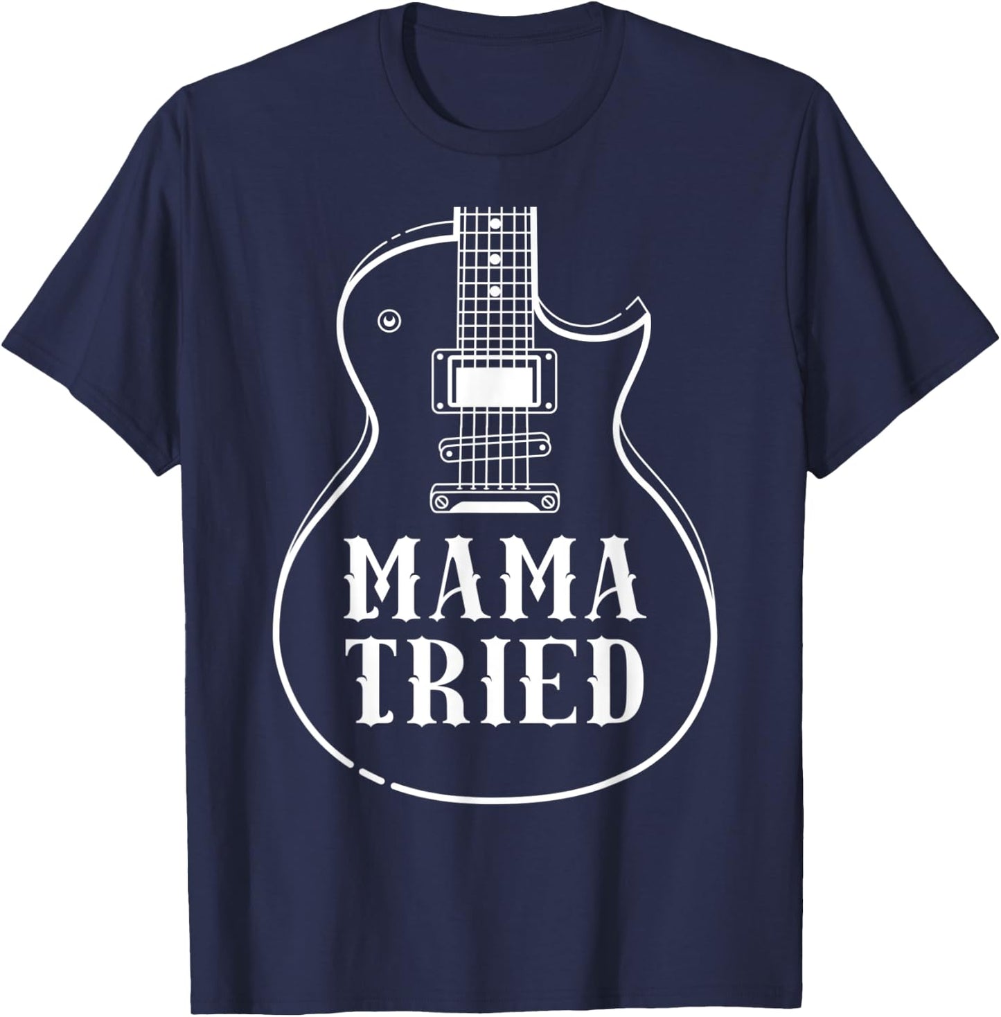 Mama Tried Musical Renegade Outlaw Country Guitar lovers T-Shirt - T-Shirt | Navy