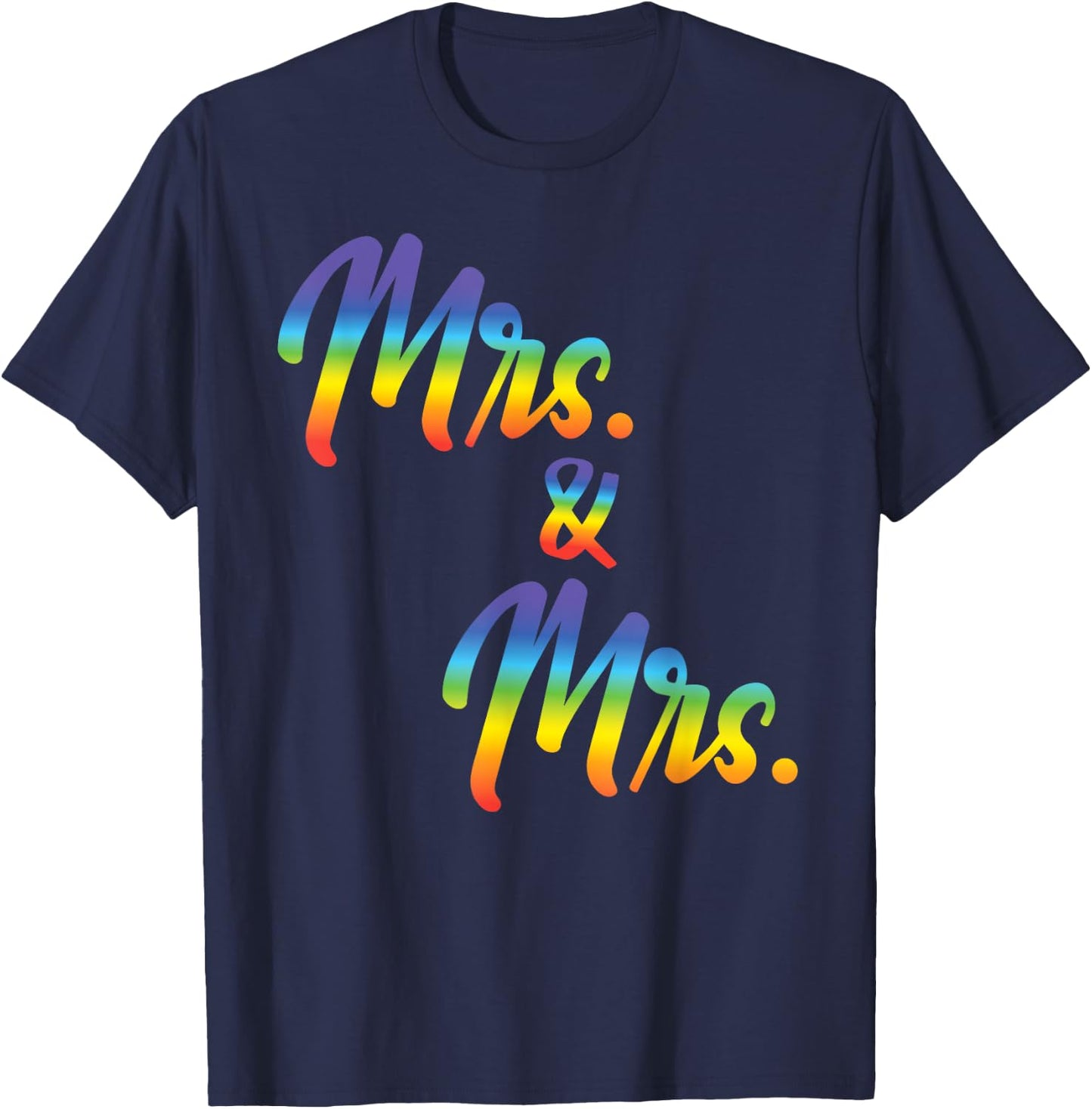 Mrs. And Mrs Just Married Lesbian Bridal Rainbow Color Print T-Shirt - T-Shirt | Navy