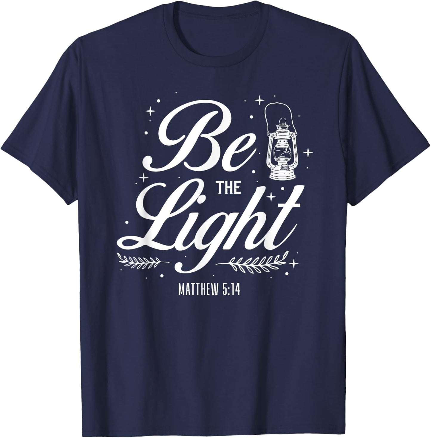 Christian Bible Verse Be The Light Matthew 5:14 T-Shirt - T-Shirt | Navy