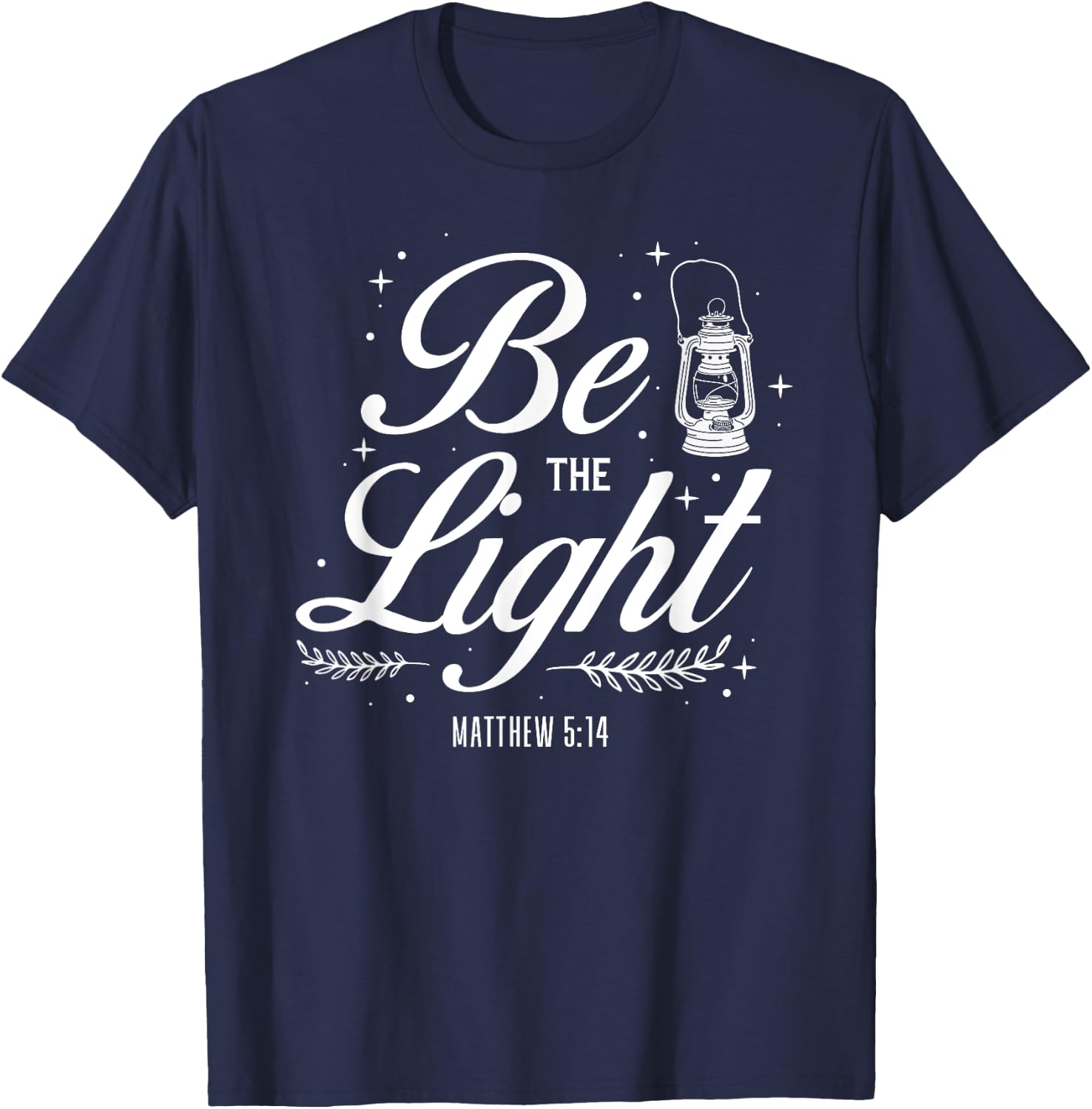 Christian Bible Verse Be The Light Matthew 5:14 T-Shirt - T-Shirt | Navy
