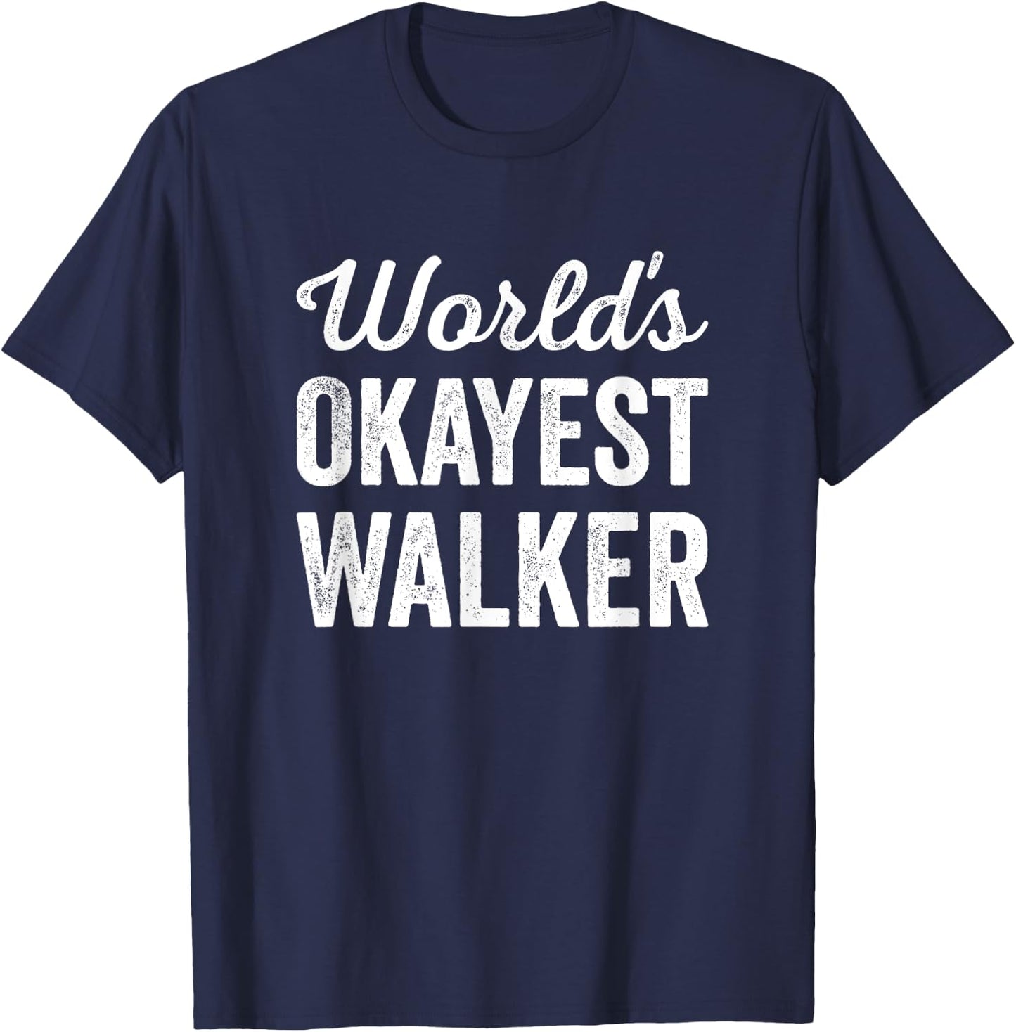 Worlds Okayest Walker Funny Sarcastic Park Walking Exercise T-Shirt - T-Shirt | Navy