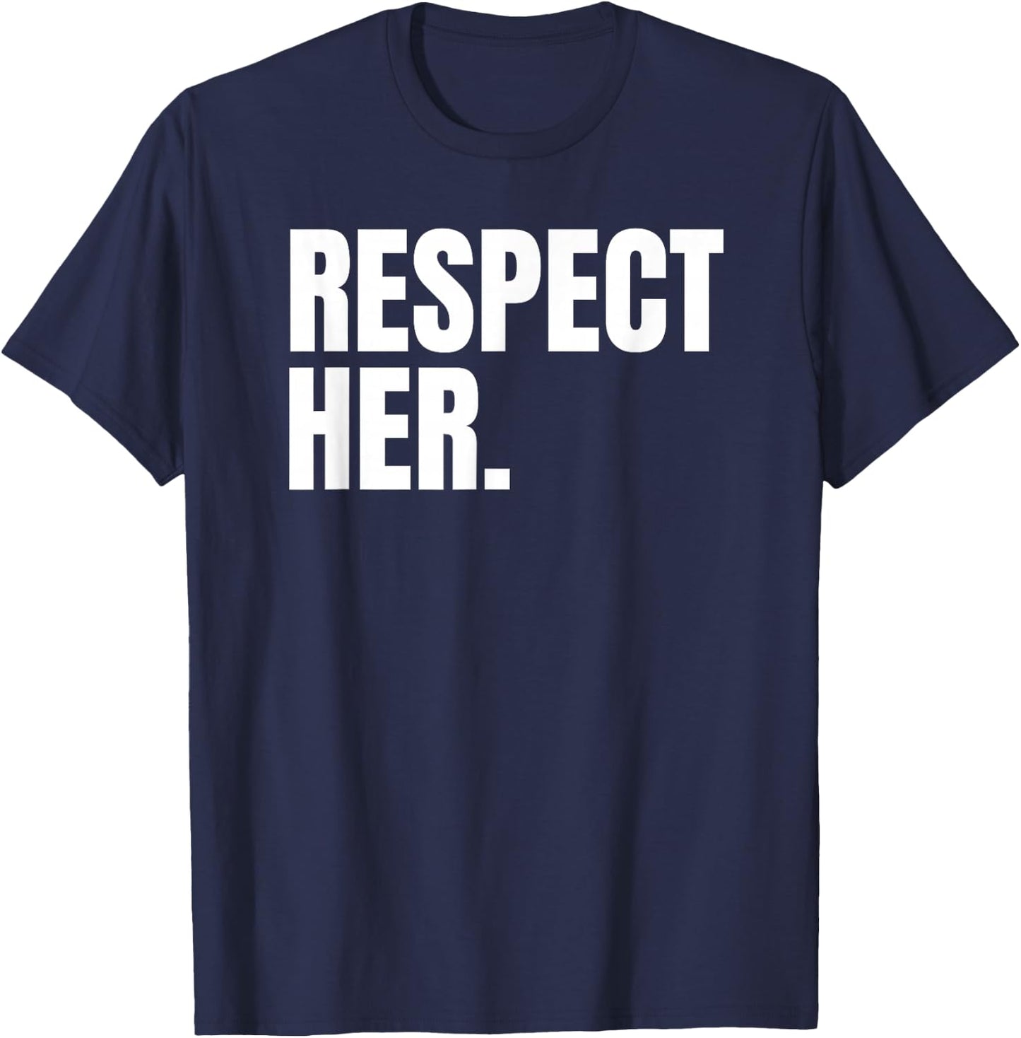 Respect Her Shirt - Protect Cherish Please Love Marry Honor T-Shirt - T-Shirt | Navy