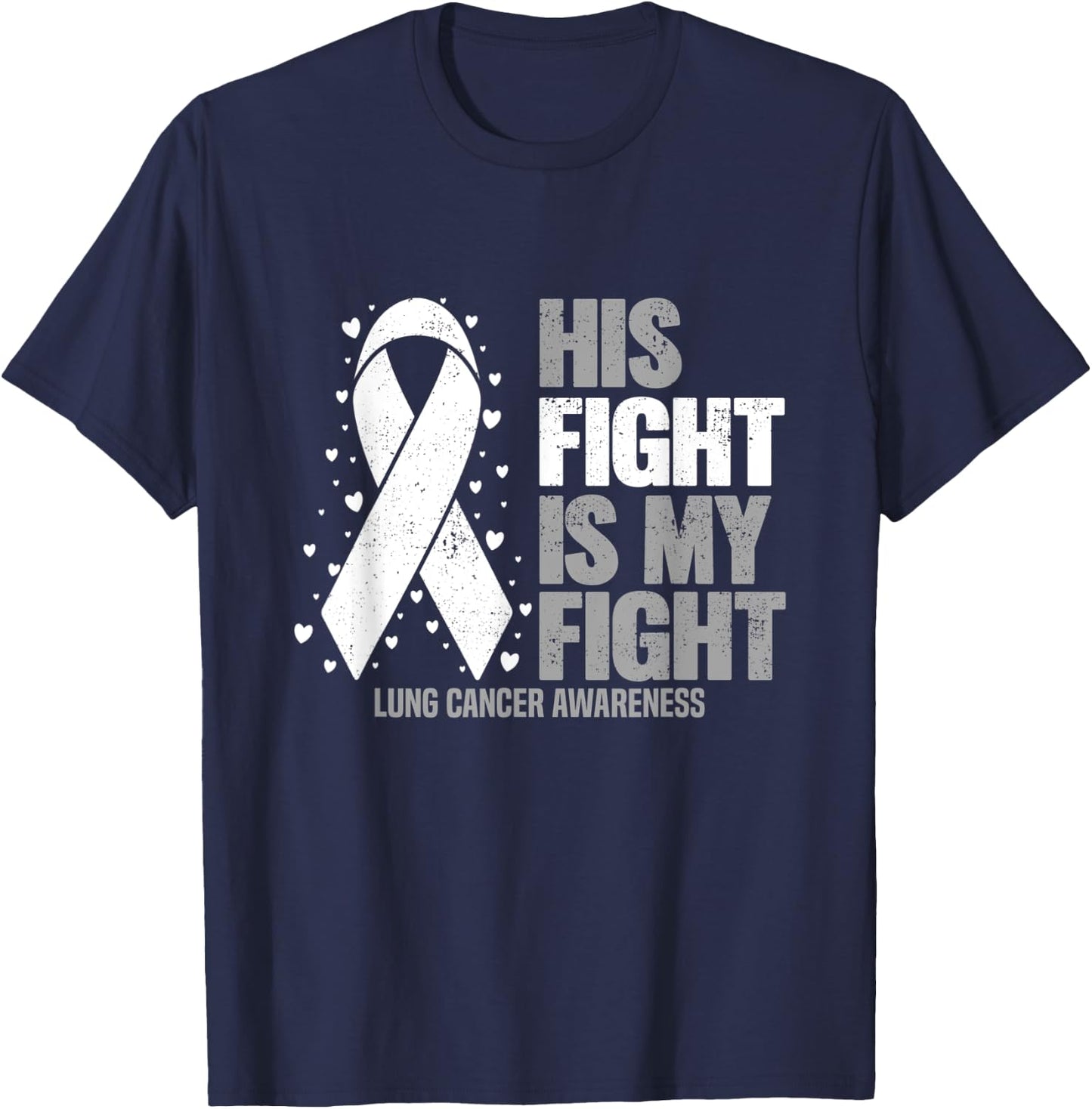 Lung Cancer His Fight is my Fight Lung Cancer Awareness T-Shirt - T-Shirt | Navy