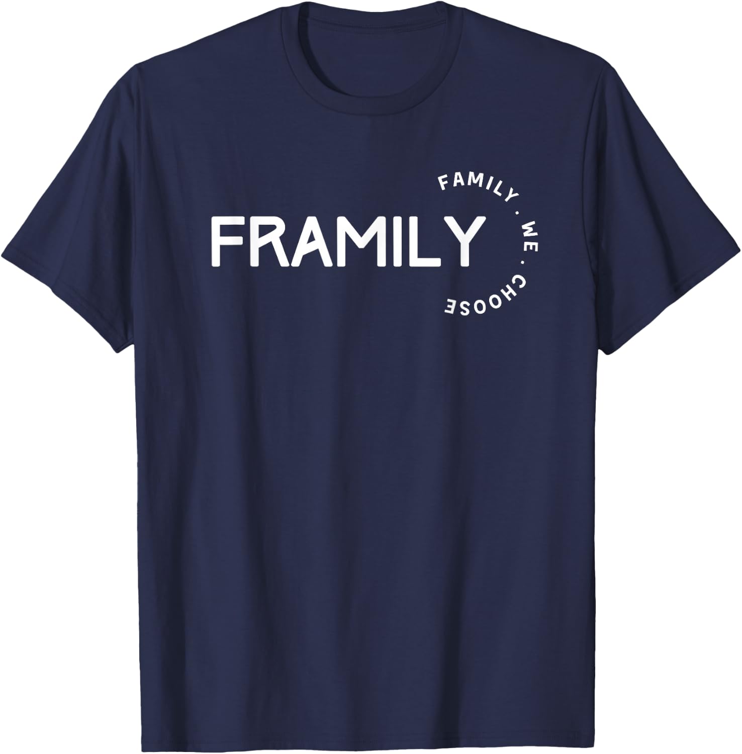 Framily, Family We Choose T-Shirt - T-Shirt | Navy