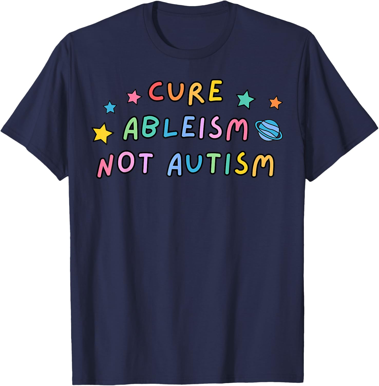 Cure Ableism Not Autism Autism Awareness Cute T-Shirt - T-Shirt | Navy