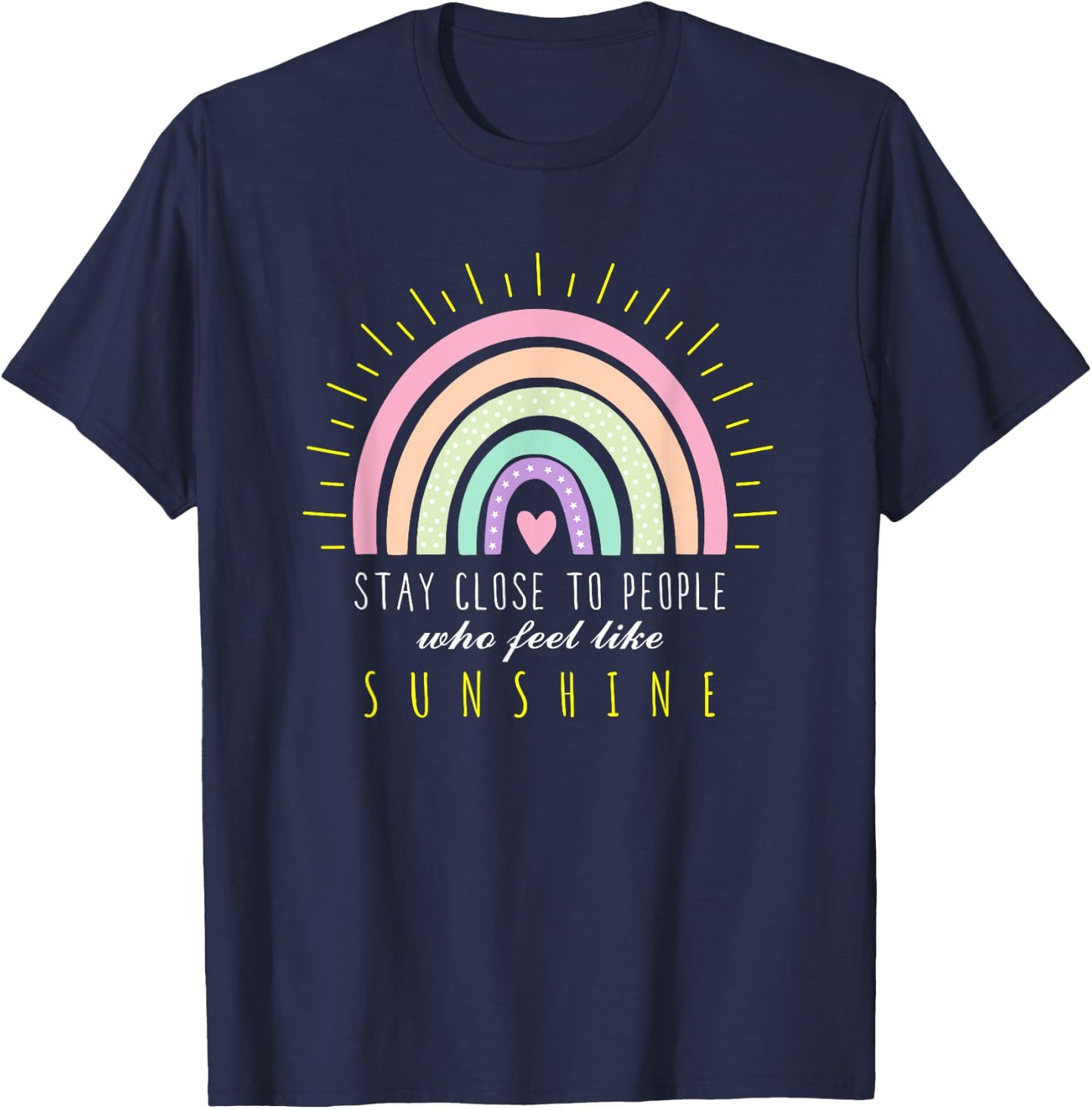 Stay Close to People who Feel Like Sunshine - Boho Rainbow T-Shirt - T-Shirt | Navy