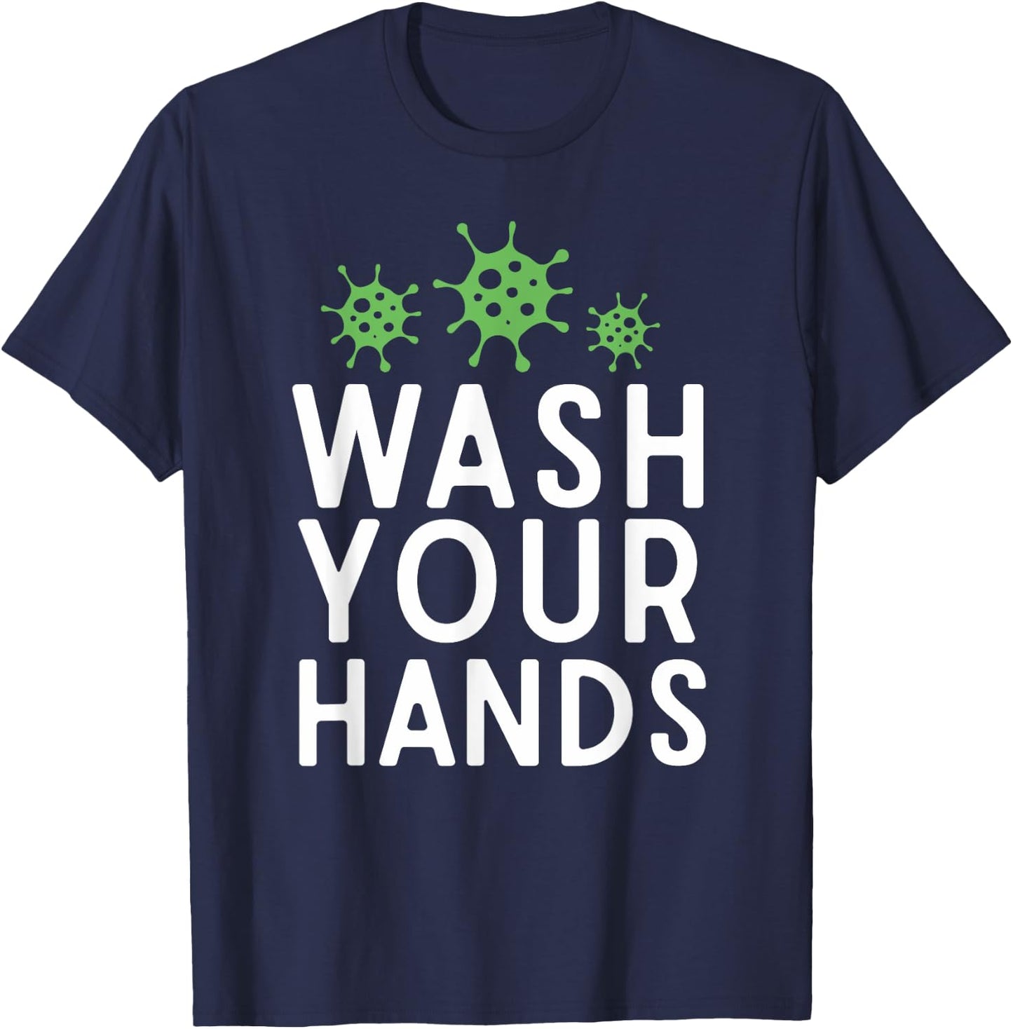 Anti Germs Quote Wash Your Hands Funny Germaphobe Gifts T-Shirt - T-Shirt | Navy