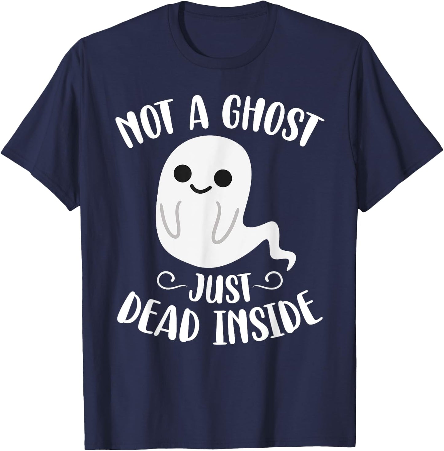 Not a Ghost Just Dead Inside Emo Goth Halloween Birthday T-Shirt - T-Shirt | Navy