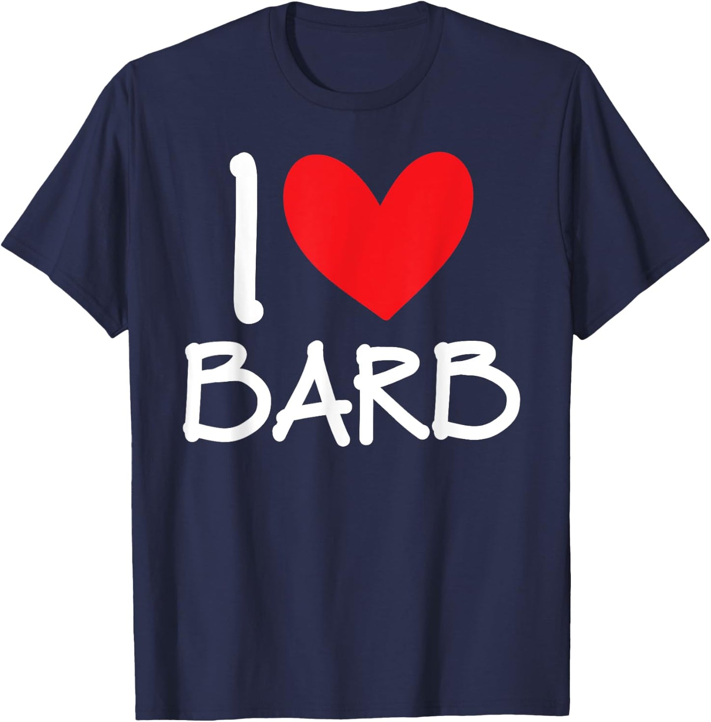 I Love Barb Name Personalized Girl Woman BFF Friend Heart T-Shirt - T-Shirt | Navy