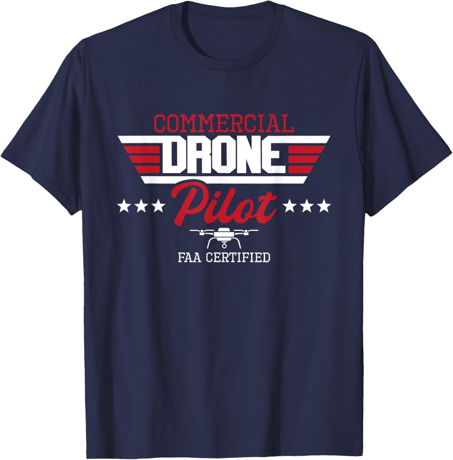Commercial Drone Pilot - Aviator Quadcopter FAA Certified T-Shirt - T-Shirt | Navy