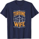 Wind Operator and Windmill Energy Technician, Turbine Wife T-Shirt - T-Shirt | Navy