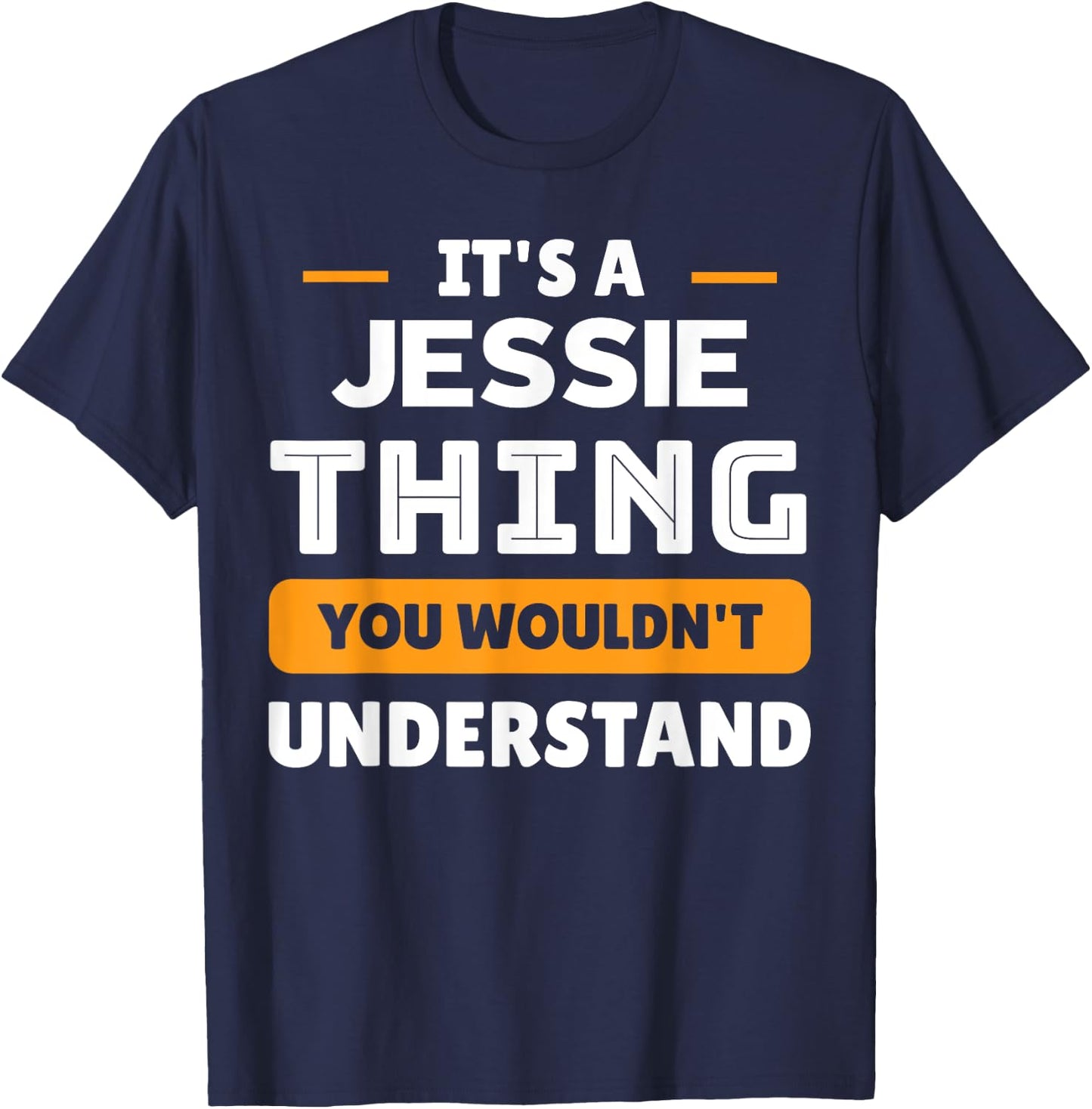 It's A Jessie Thing You Wouldn't Understand Custom T-Shirt - T-Shirt | Navy