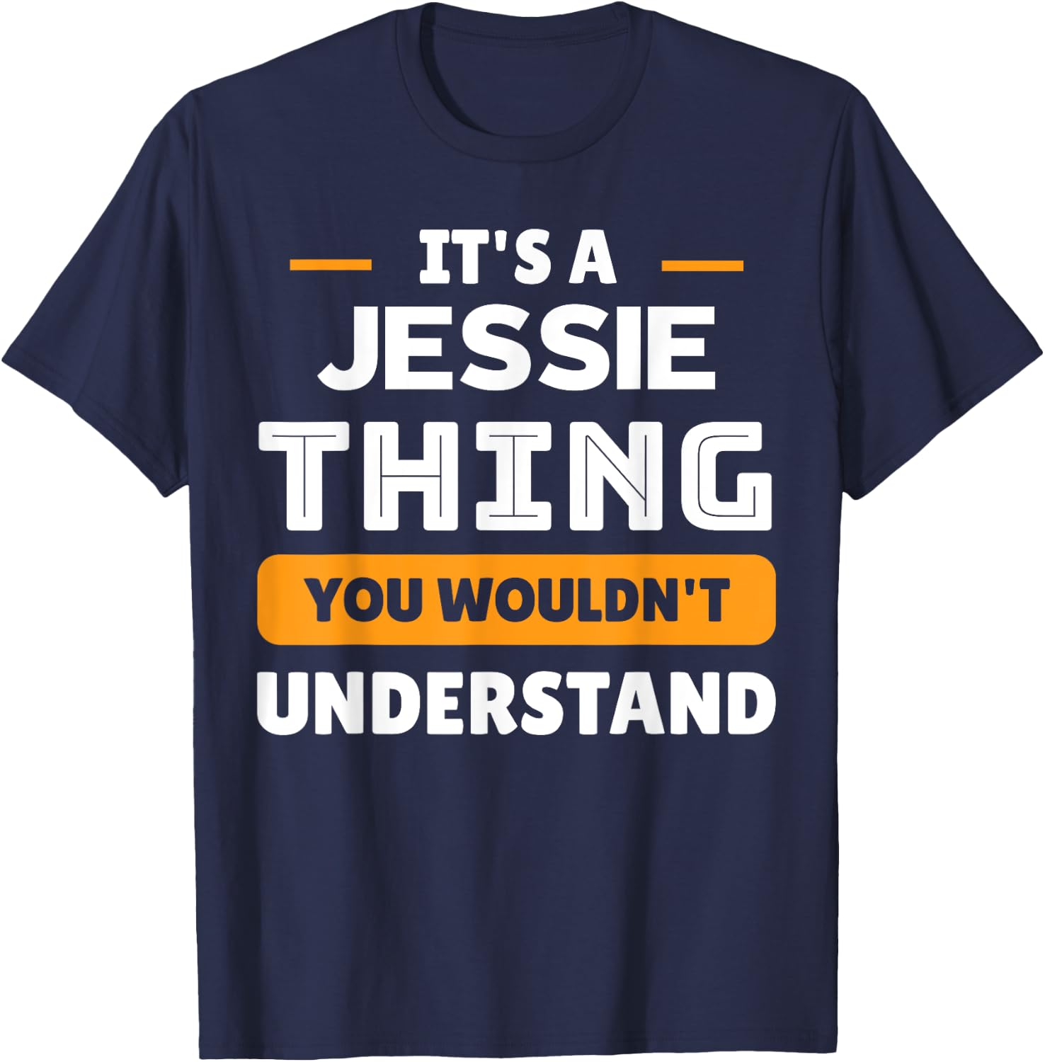It's A Jessie Thing You Wouldn't Understand Custom T-Shirt - T-Shirt | Navy