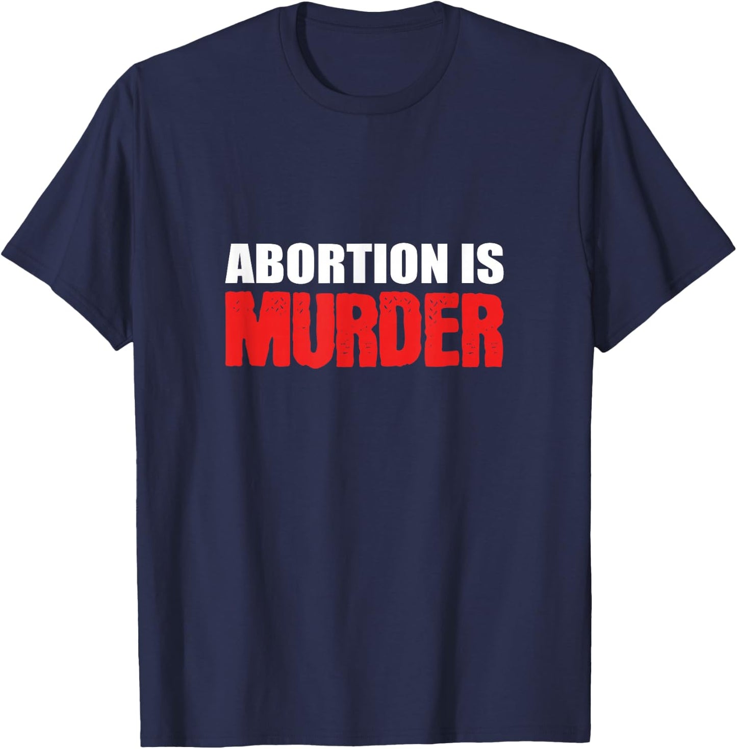 Abortion is Murder Pro-family T-Shirt - T-Shirt | Navy