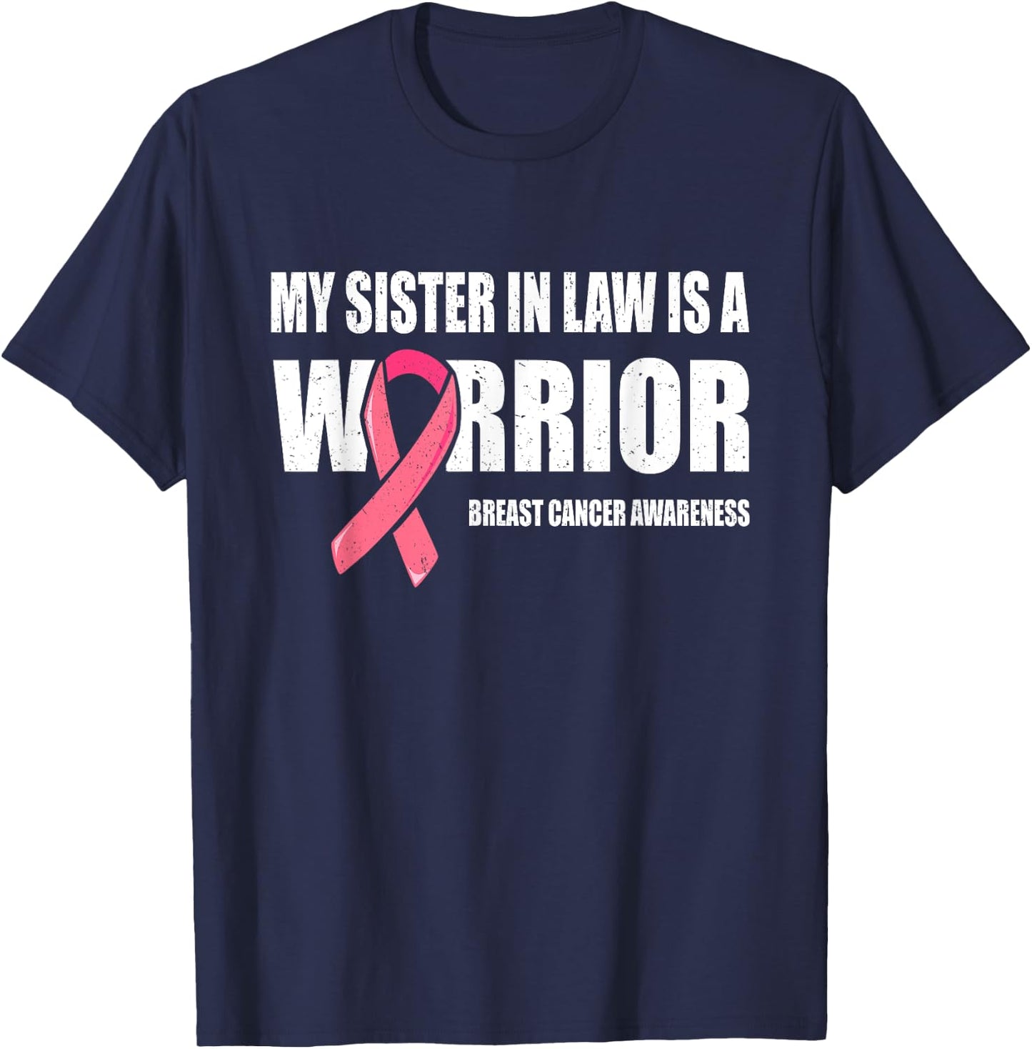 My Sister In Law Is A Warrior Shirt, Breast Cancer Warrior T-Shirt - T-Shirt | Navy