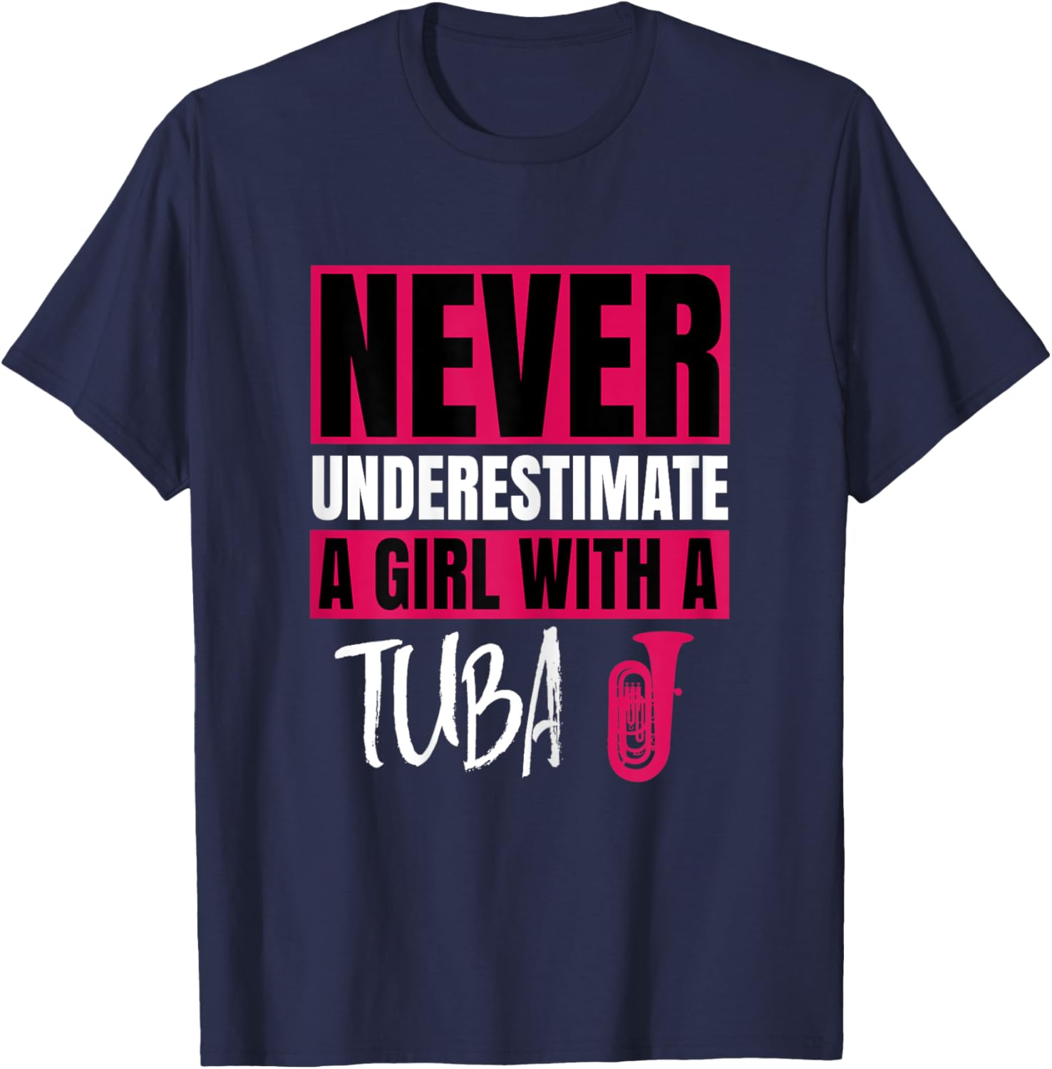 Never Underestimate A Girl With A Tuba Design T-Shirt - T-Shirt | Navy