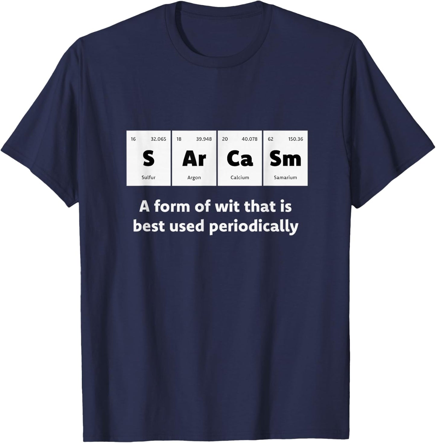 Primary Elements of Humour Science Sarcasm S Ar Ca Sm T-Shirt - T-Shirt | Navy