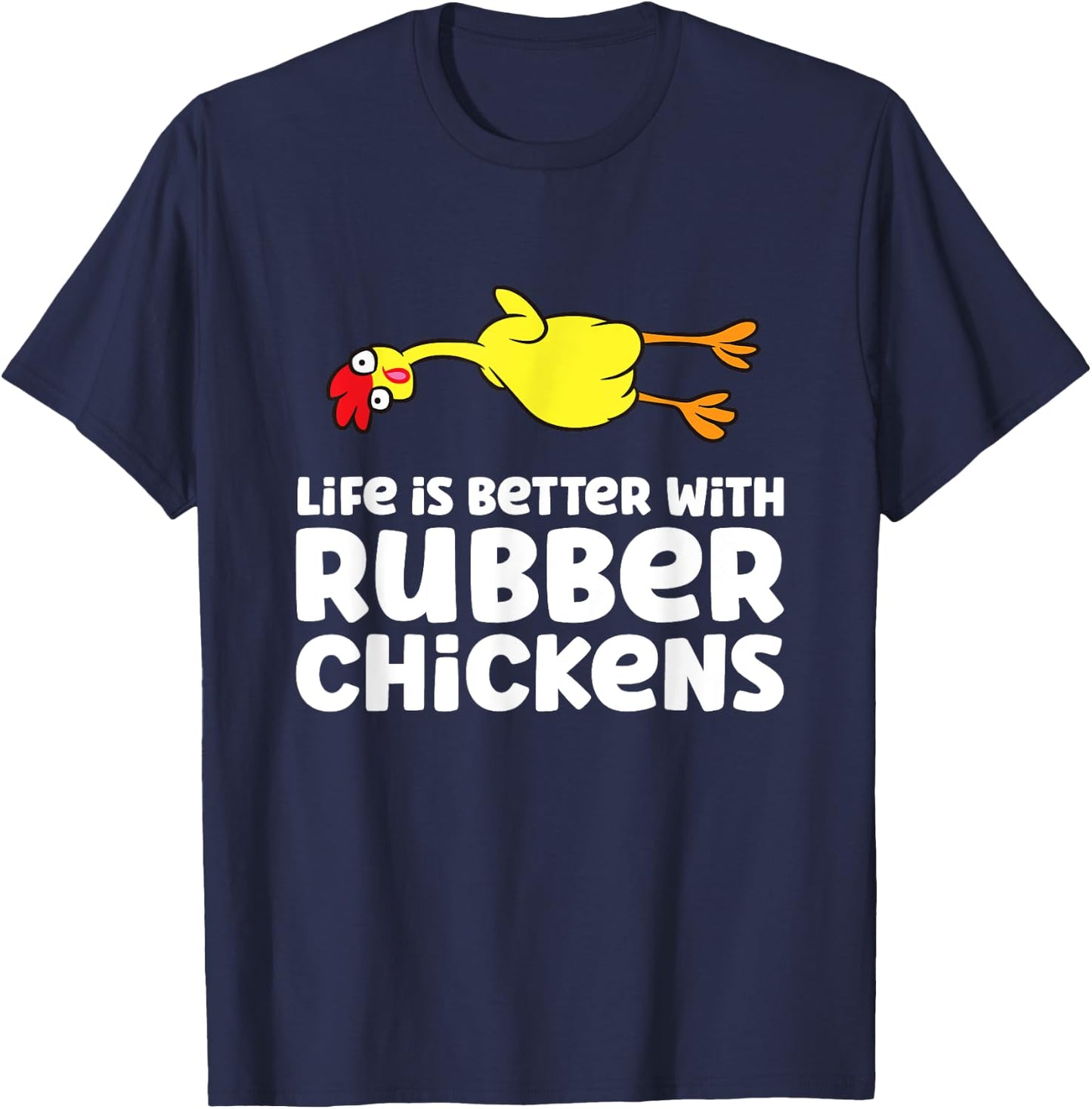 Life Is Better With Rubber Chickens T-Shirt - T-Shirt | Navy