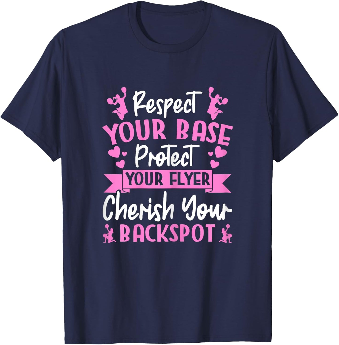 Cheerleading Respect Your Base Protect Your Flyer Cheer Girl T-Shirt - T-Shirt | Navy